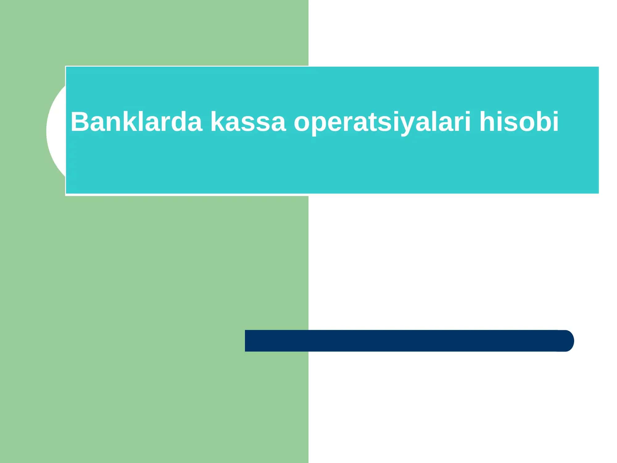 Banklarda kassa operatsiyalari hisobi