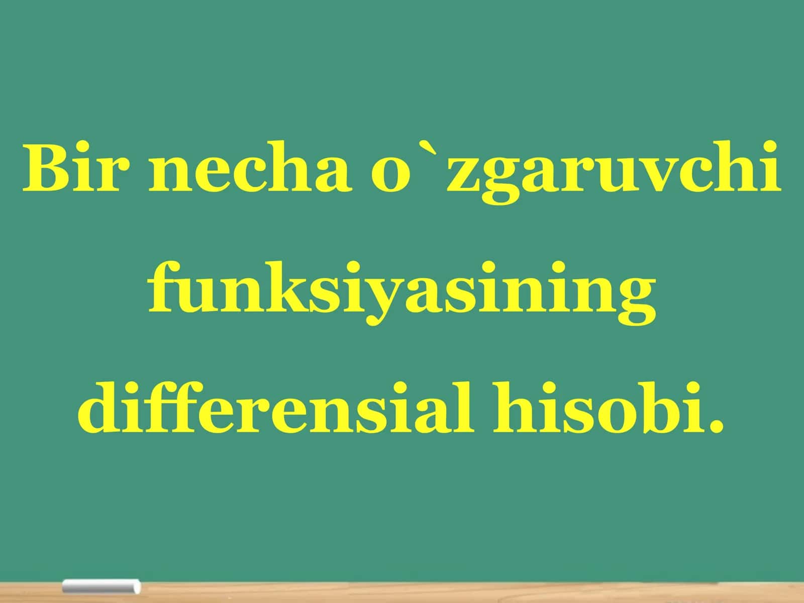 Bir necha o`zgaruvchi funksiyasining differensial hisobi