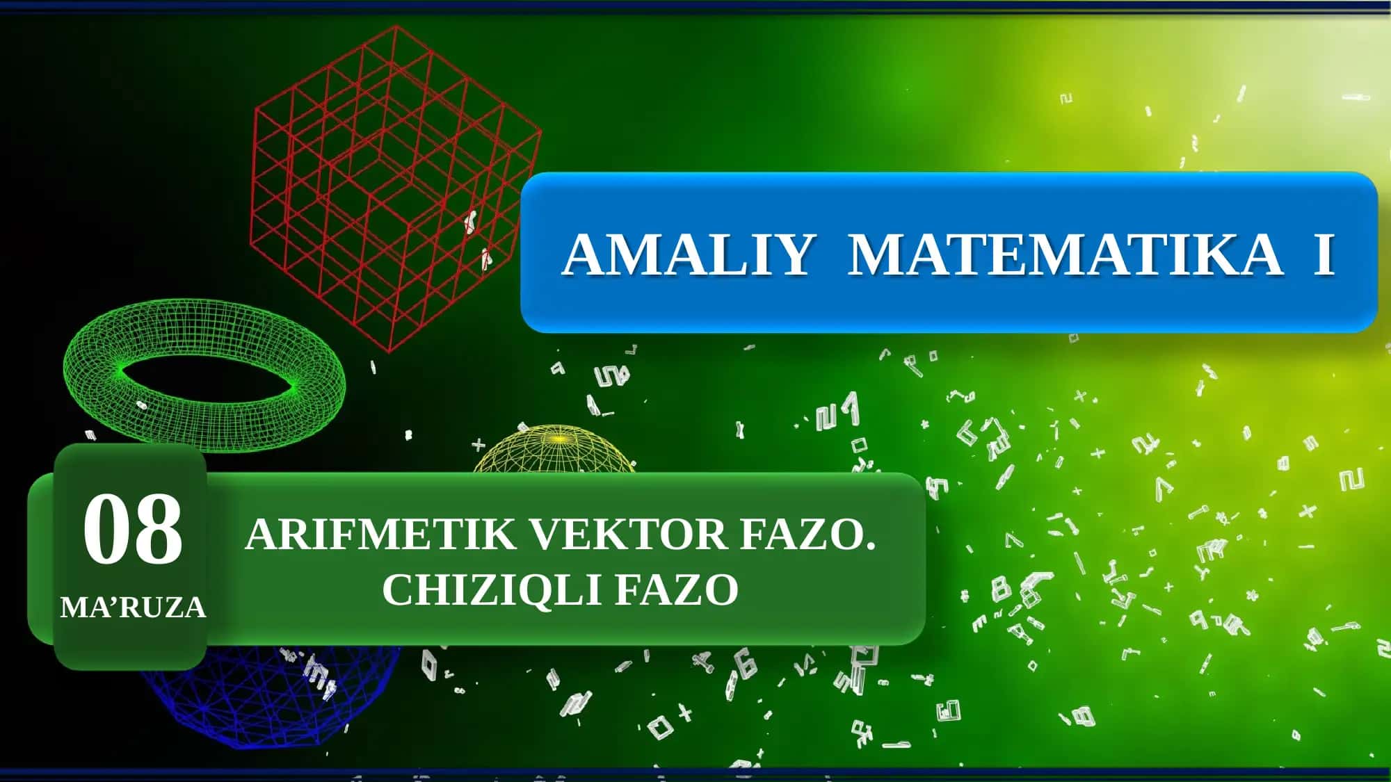 Amaliy matematika 1: Arifmetik vektor fazo. Chiziqli fazo