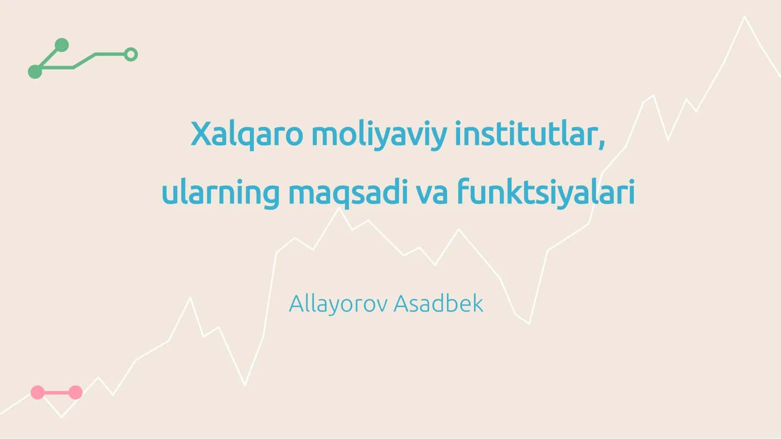Xalqaro moliyaviy institutlar, ularning maqsadi va funktsiyalari