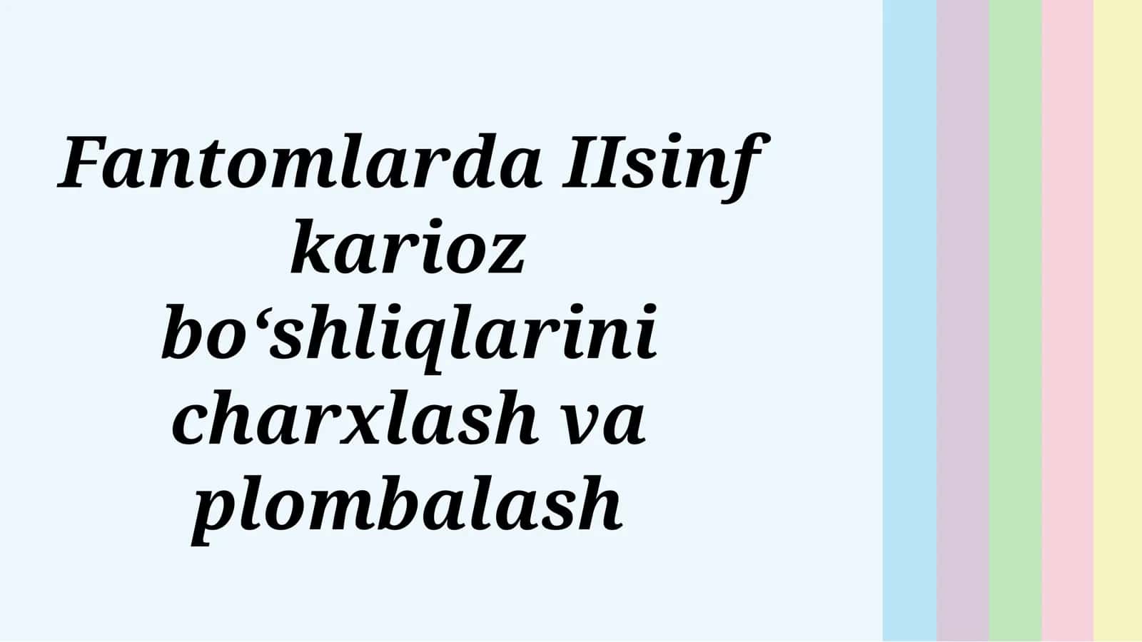II sinf KARIOZ BO'SHLIQLARINI CHARXLASH VA PLOMBALASH