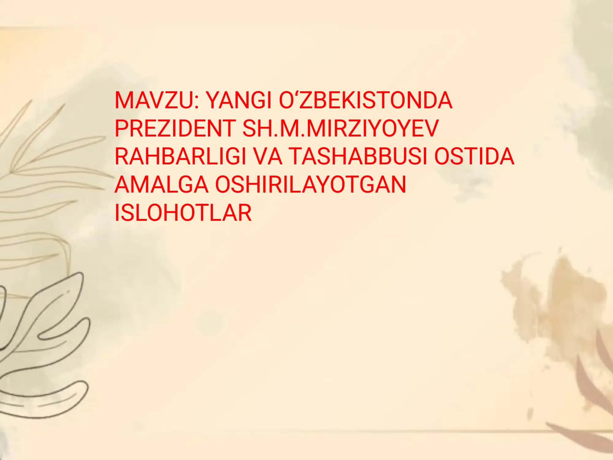 YANGI O‘ZBEKISTONDA PREZIDENT SH.M.MIRZIYOYEV RAHBARLIGI VA TASHABBUSI OSTIDA AMALGA OSHIRILAYOTGAN ISLOHOTLAR