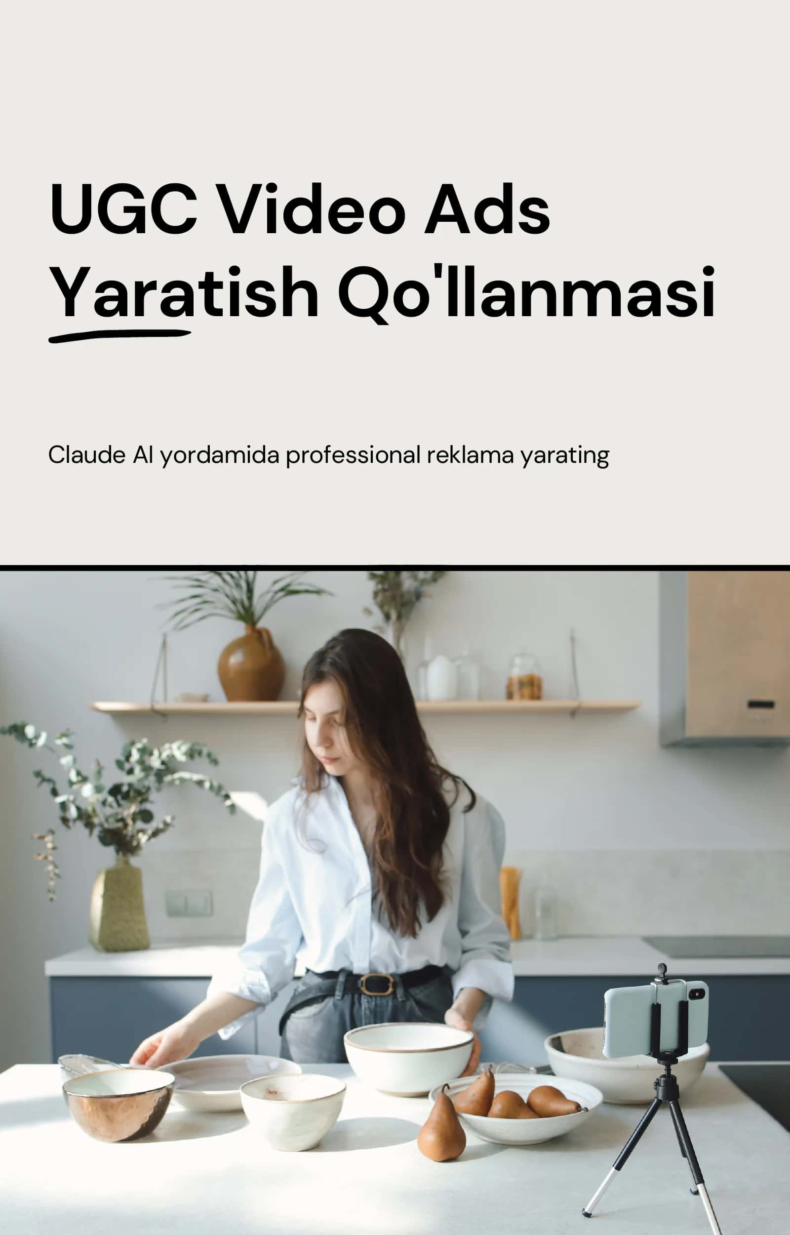 UGC Video Ads Yaratish Qo'llanmasi — Claude AI bilan Professional Reklama