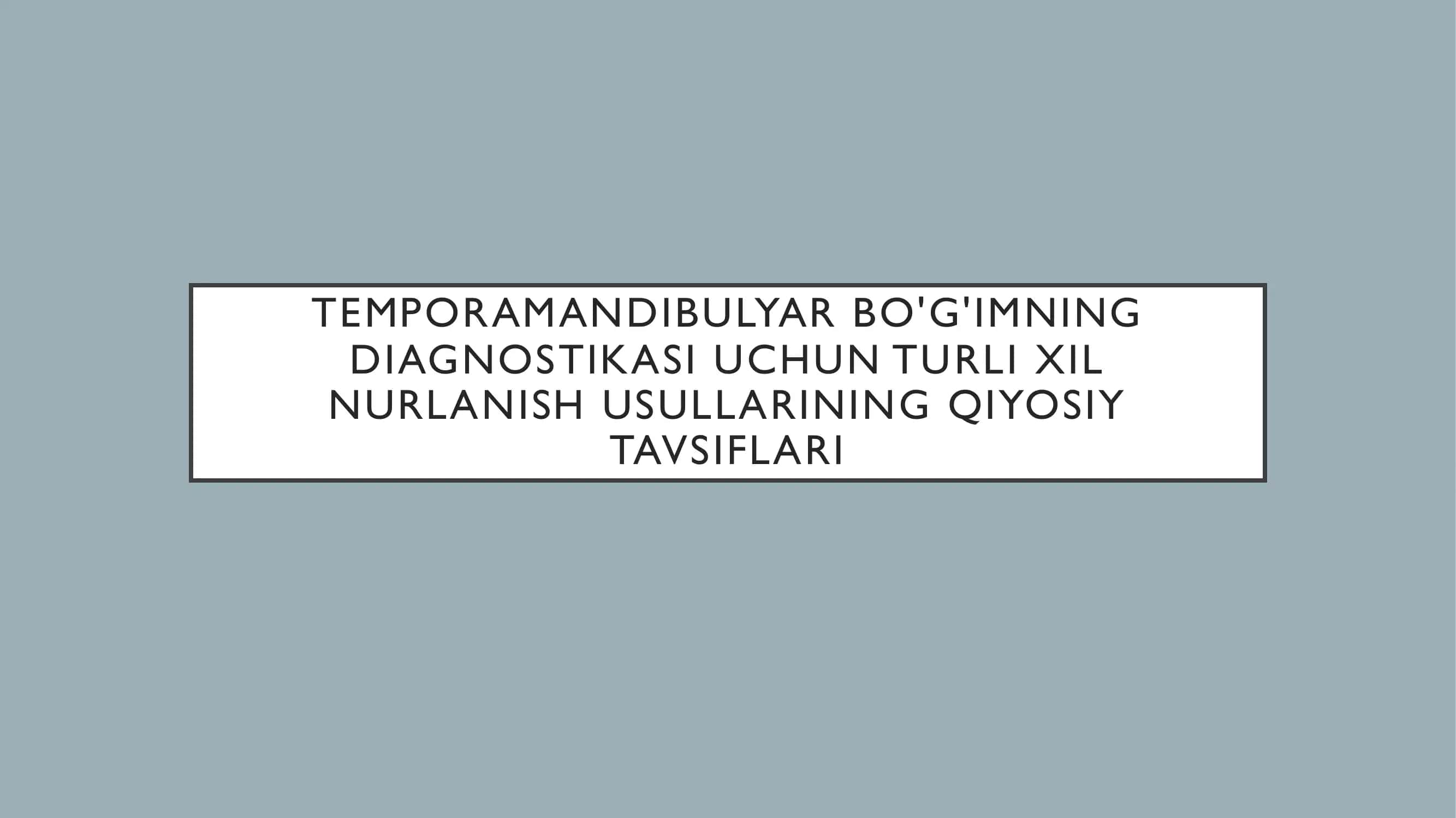 Temporamandibulyar bo'g'imning diagnostikasi uchun turli xil nurlanish usullarining qiyosiy tavsiflari