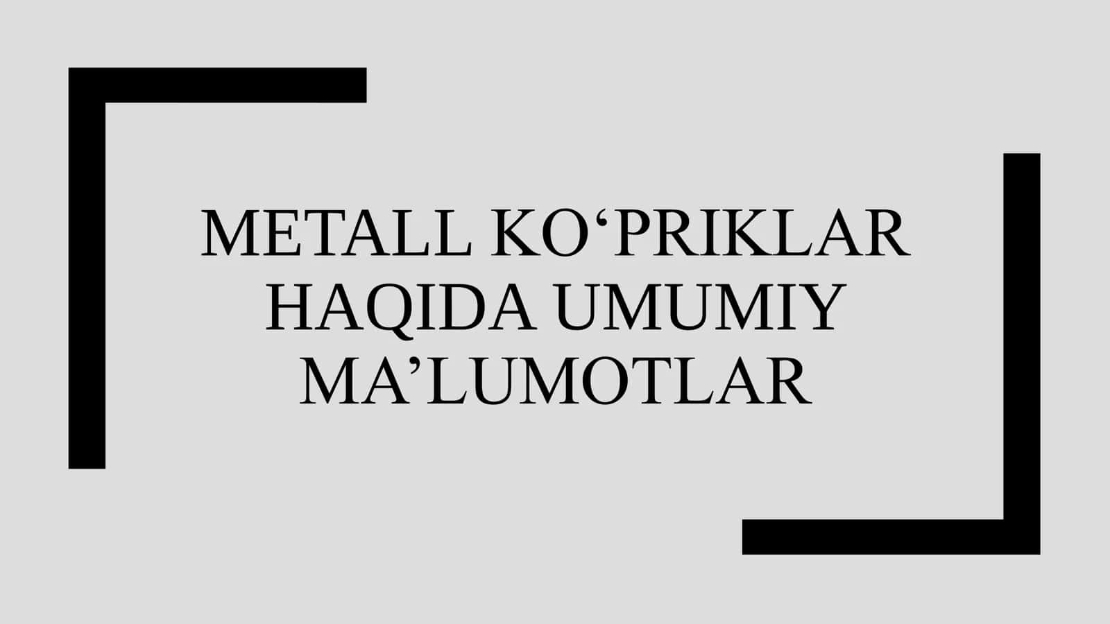 METALL KO‘PRIKLAR HAQIDA UMUMIY MA’LUMOTLAR