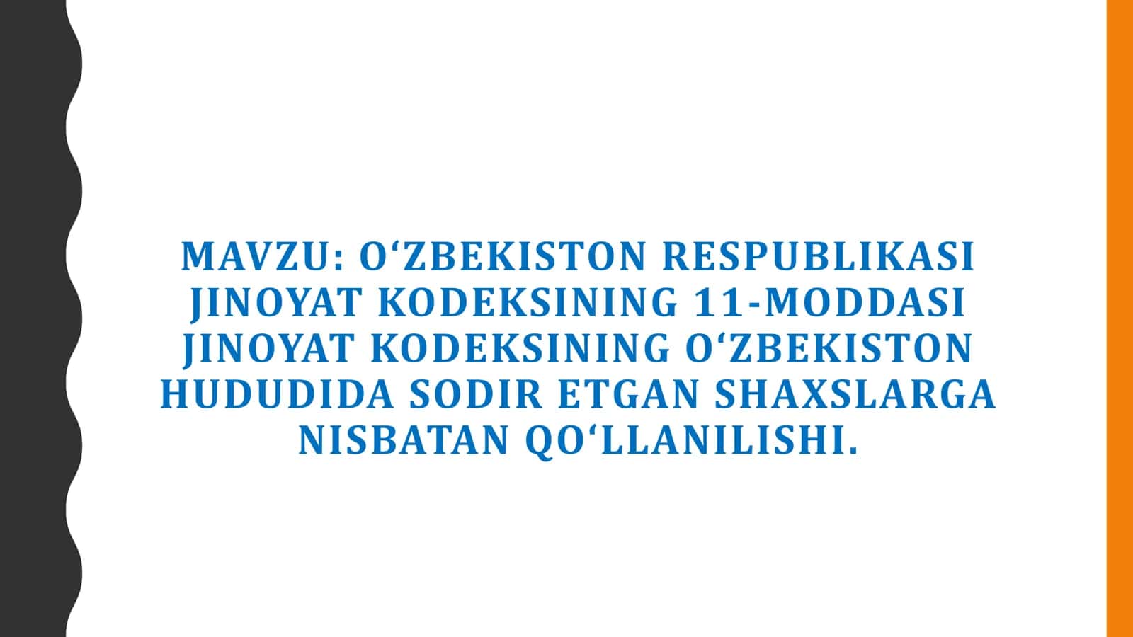 OʻZBEKISTON RESPUBLIKASI JINOYAT KODEKSINING 11 MODDASI JINOYAT KODEKSINING O‘ZBEKISTON HUDUDIDA SODIR ETGAN SHAXSLARGA NISBATAN QO‘LLANILISHI
