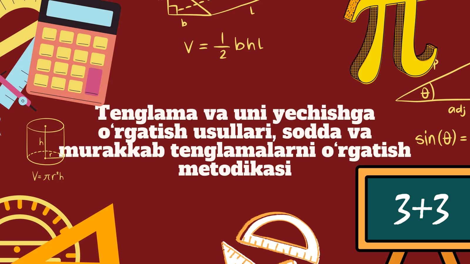 Tenglama va uni yechishga o‘rgatish usullari, sodda va murakkab tenglamalarni o‘rgatish metodikasi