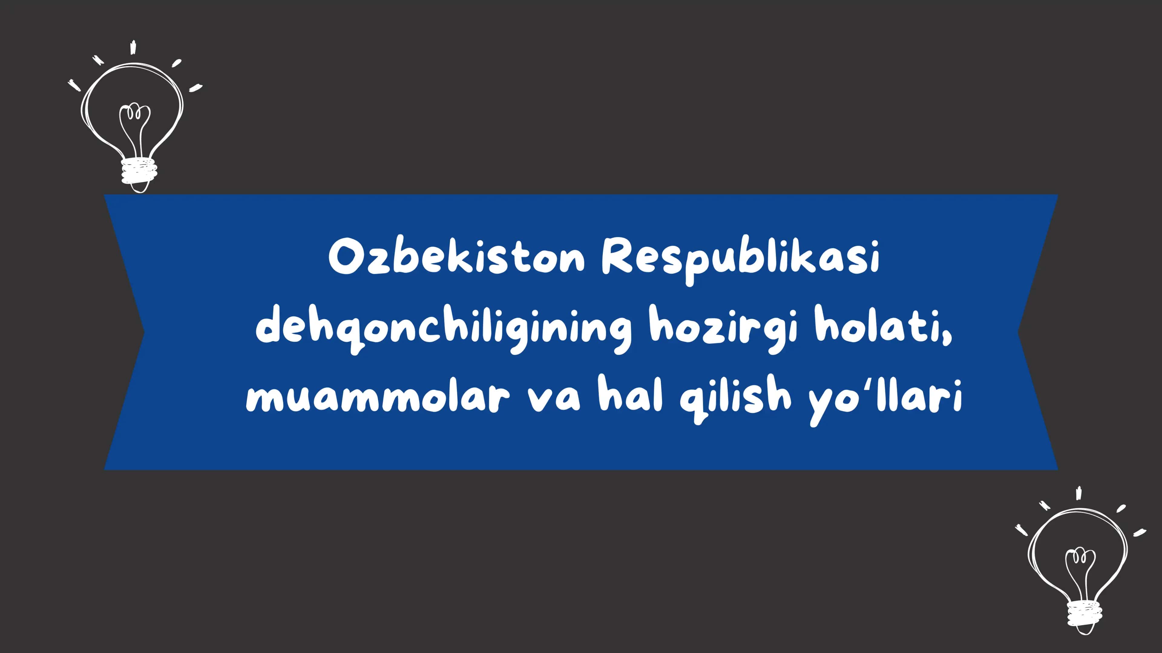 Ozbekiston Respublikasi dehqonchiligining hozirgi holati, muammolar va hal qilish yo‘llari