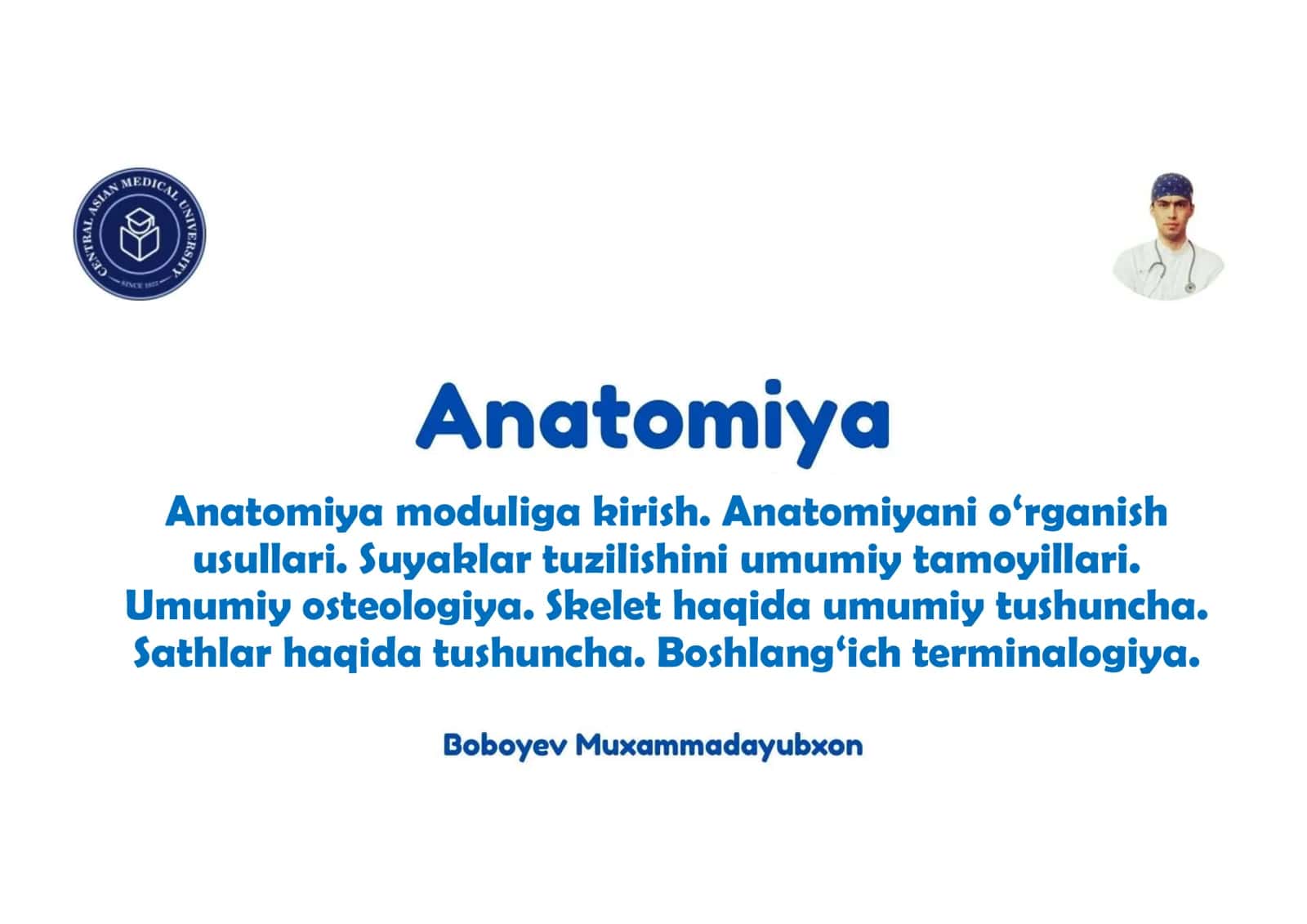 Anatomiya moduliga kirish. Anatomiyani o‘rganish usullari. Suyaklar tuzilishini umumiy tamoyillari.