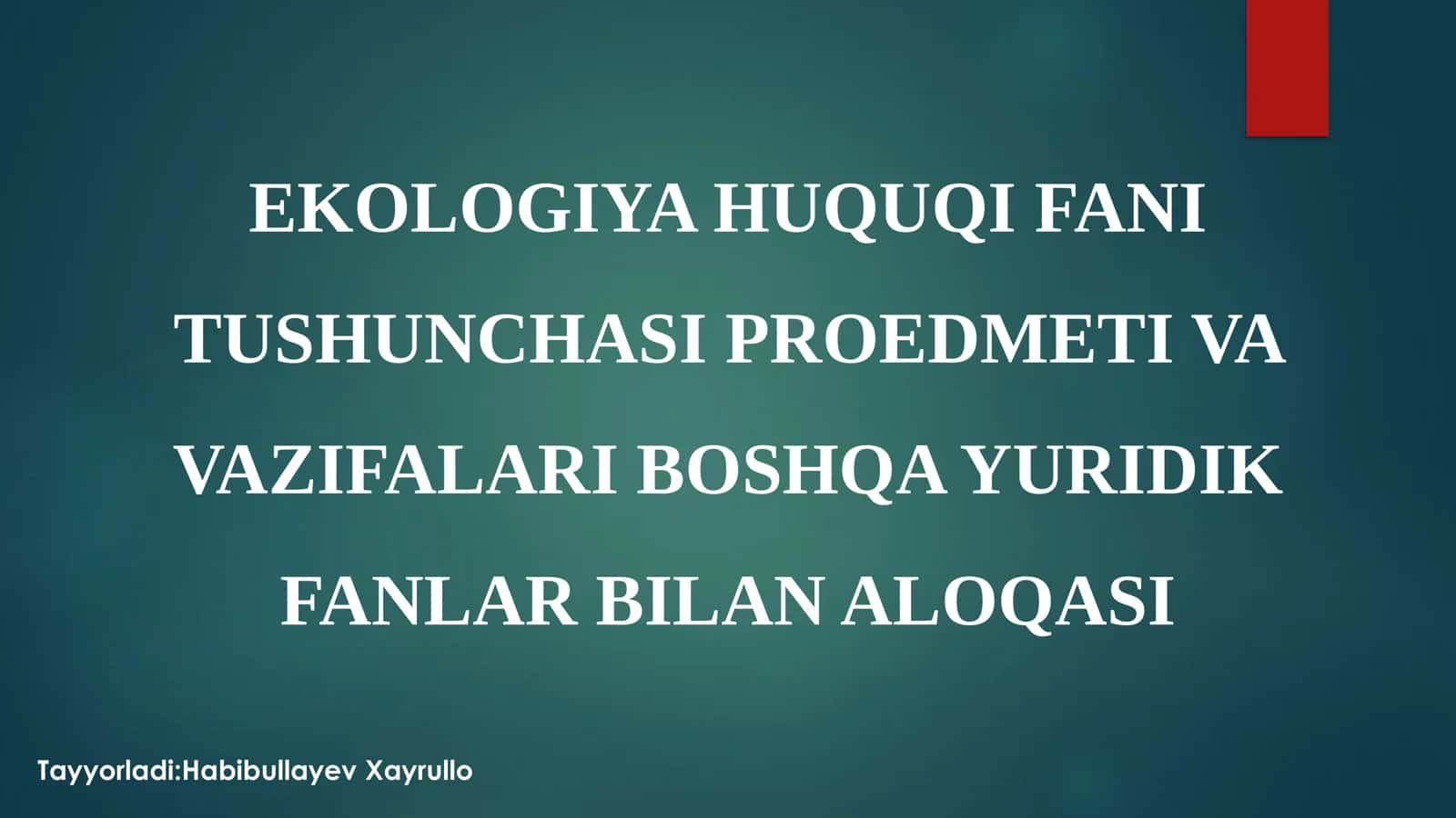 EKOLOGIYA HUQUQI FANI TUSHUNCHASI PROEDMETI VA VAZIFALARI BOSHQA YURIDIK FANLAR BILAN ALOQASI