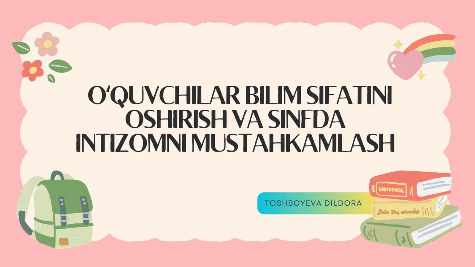 OʻQUVCHILAR BILIM SIFATINI OSHIRISH VA SINFDA INTIZOMNI MUSTAHKAMLASH