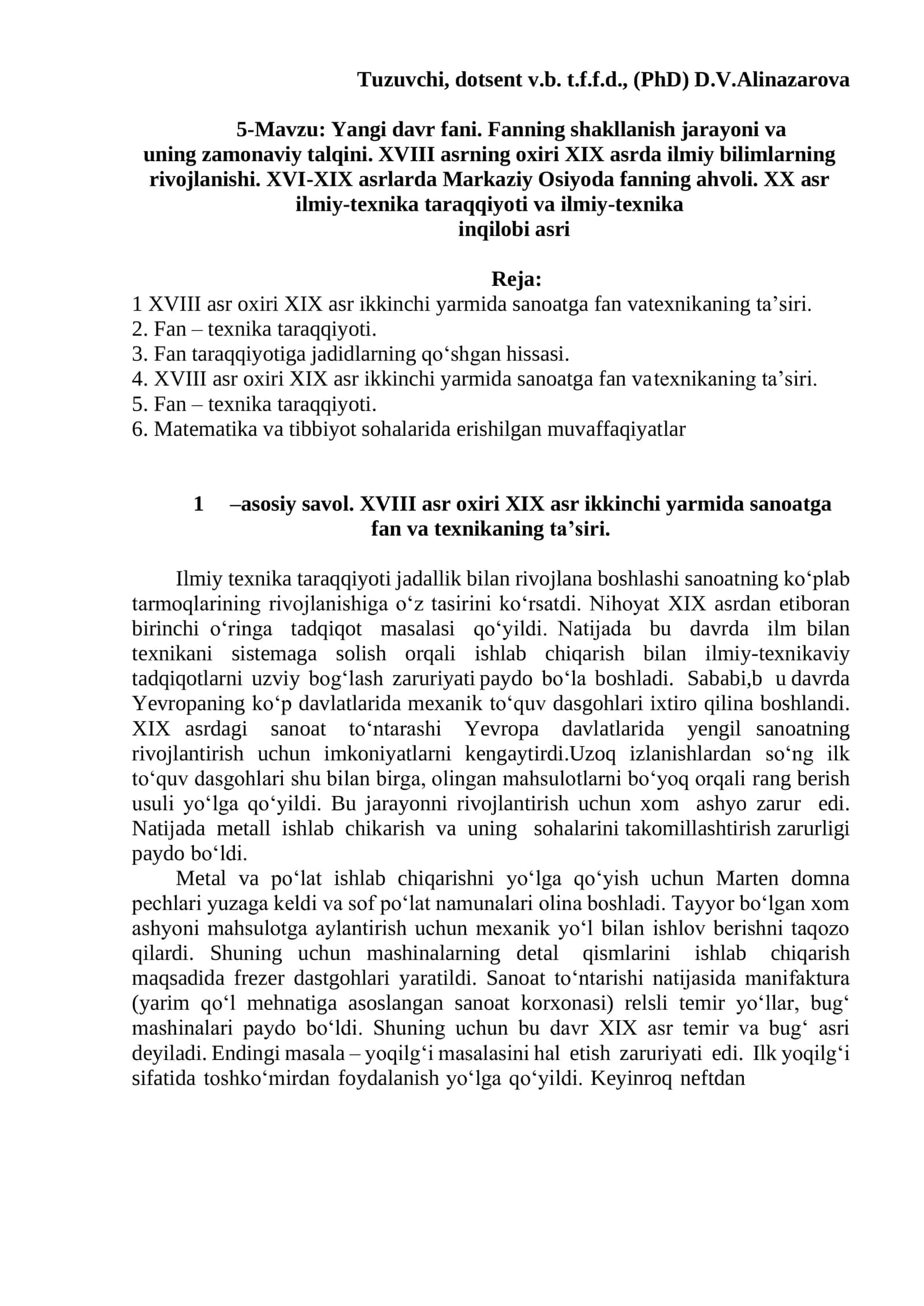 Yangi davr fani. Fanning shakllanish jarayoni va uning zamonaviy talqini. XVIII asrning oxiri XIX asrda ilmiy bilimlarning rivojlanishi. XVI-XIX asrlarda Markaziy Osiyoda fanning ahvoli. XX asr ilmiy-texnika taraqqiyoti va ilmiy-texnika inqilobi asri