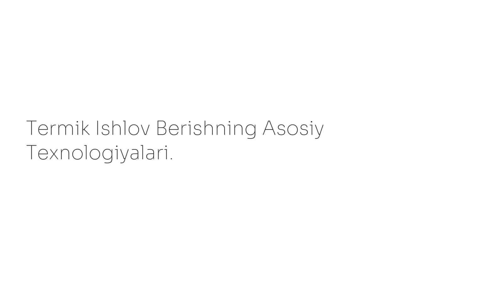 Termik Ishlov Berishning Asosiy Texnologiyalari