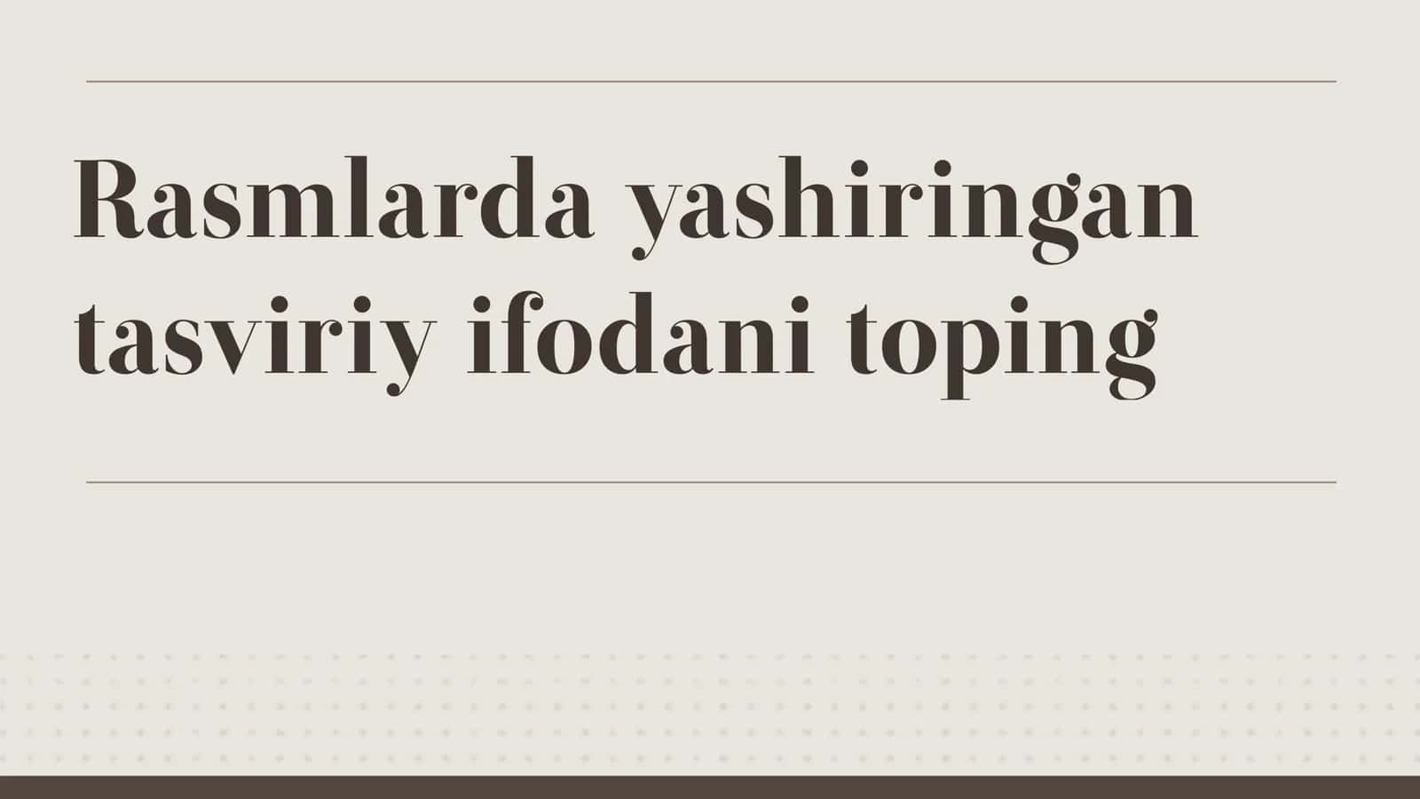 Rasmlarda yashiringan tasviriy ifodani toping