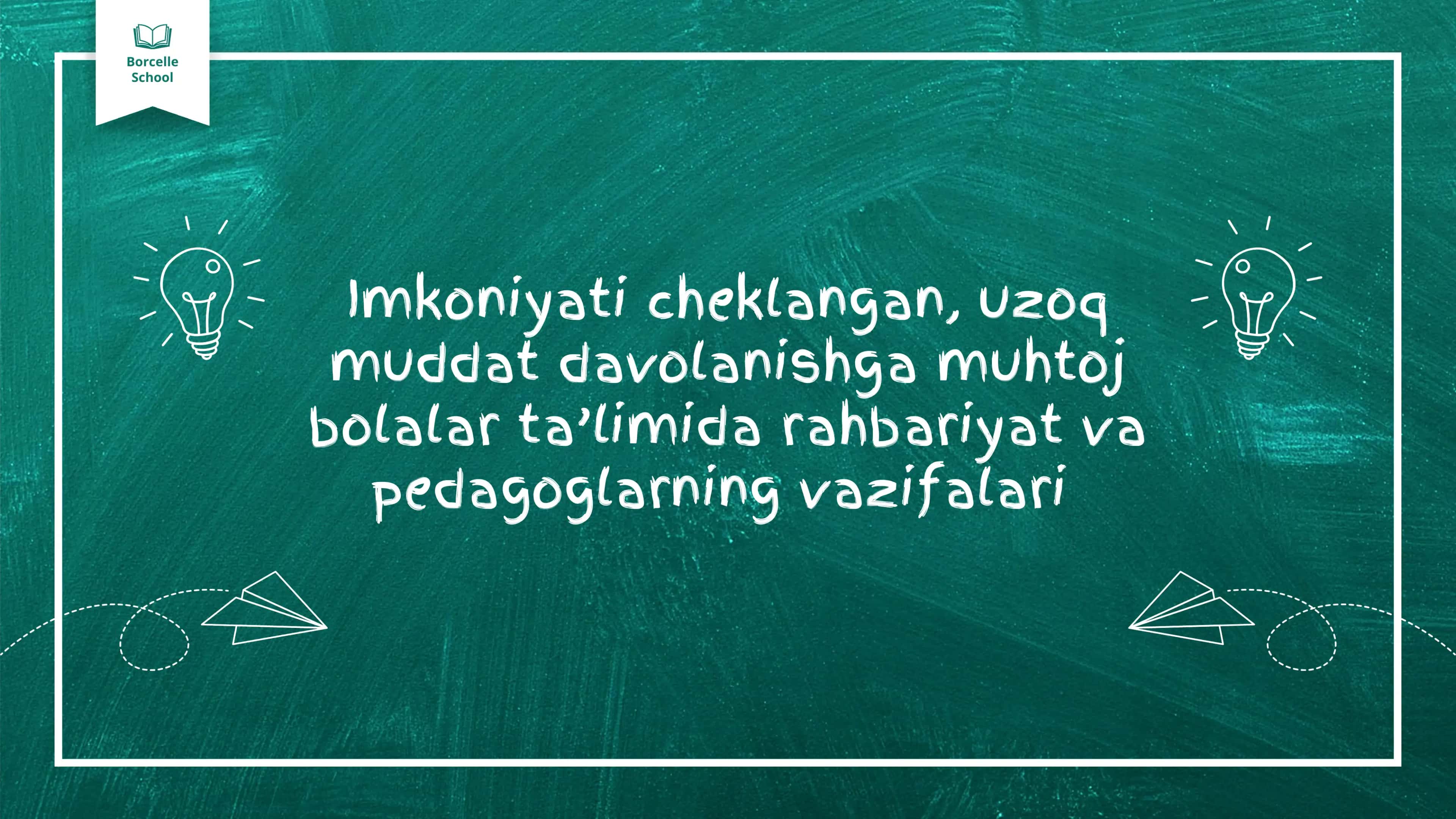 Imkoniyati cheklangan, uzoq muddat davolanishga muhtoj bolalar ta’limida rahbariyat va pedagoglarning vazifalari
