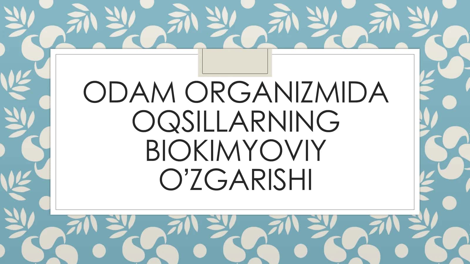 ODAM ORGANIZMIDA OQSILLARNING BIOKIMYOVIY OʼZGARISHI