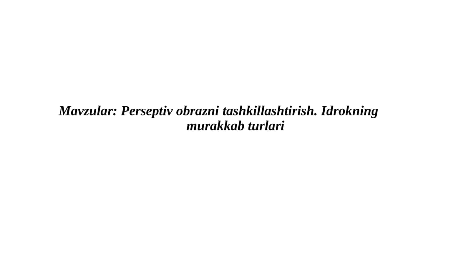 Perseptiv obrazni tashkillashtirish. Idrokning murakkab turlari