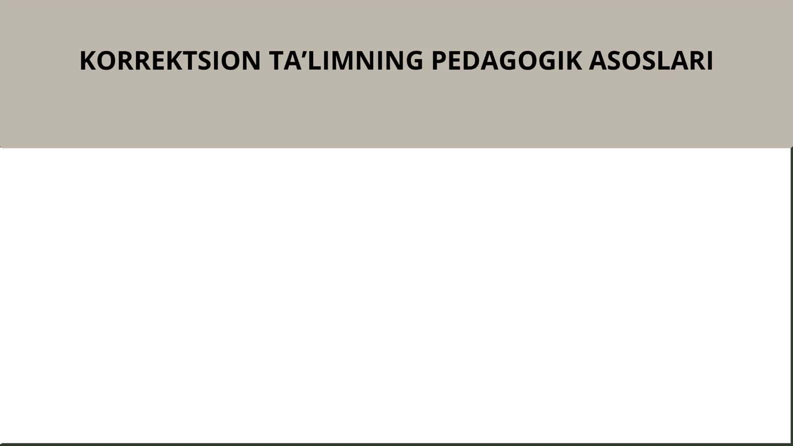 KORREKTSION TA'LIMNING PEDAGOGIK ASOSLARI