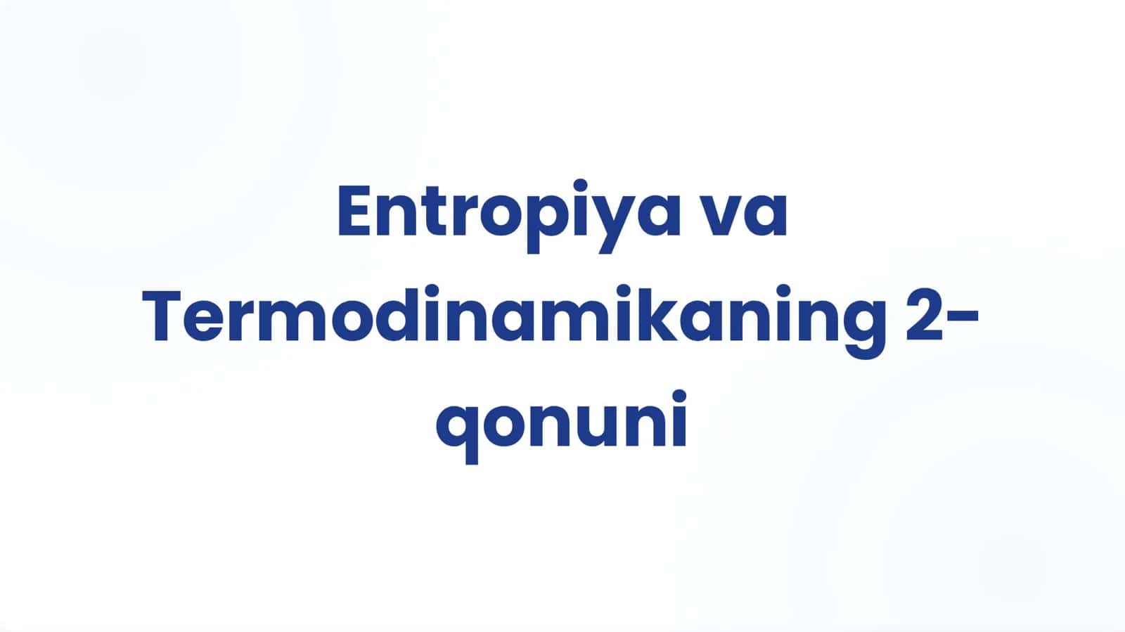 Entropiya va Termodinamikaning 2-qonuni