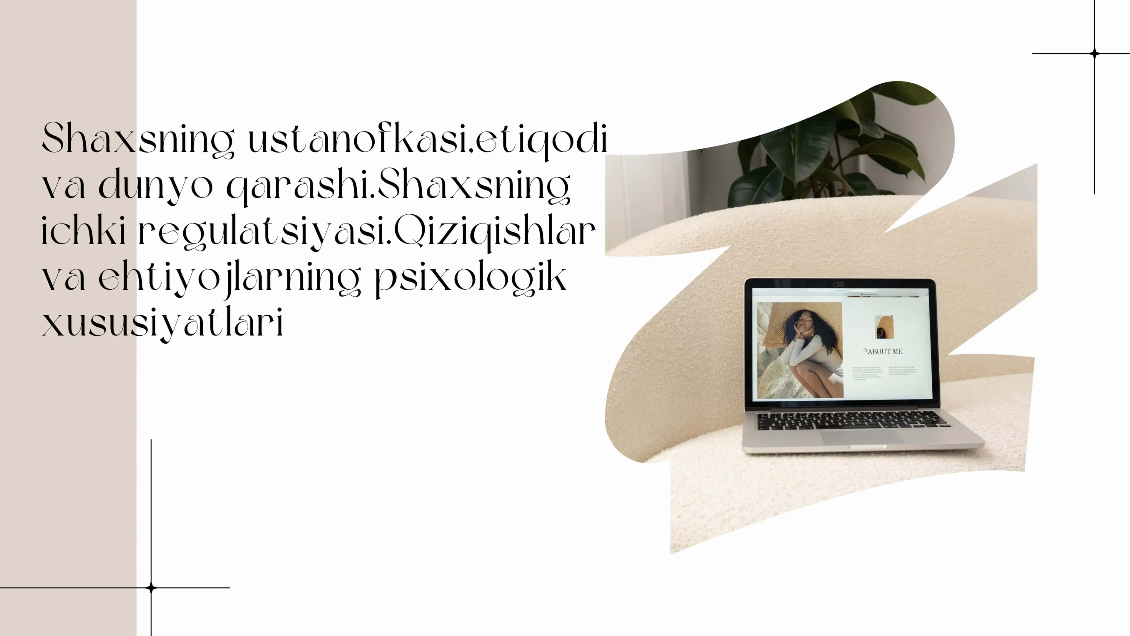 Shaxsning ustanofkasi,etiqodi va dunyo qarashi.
