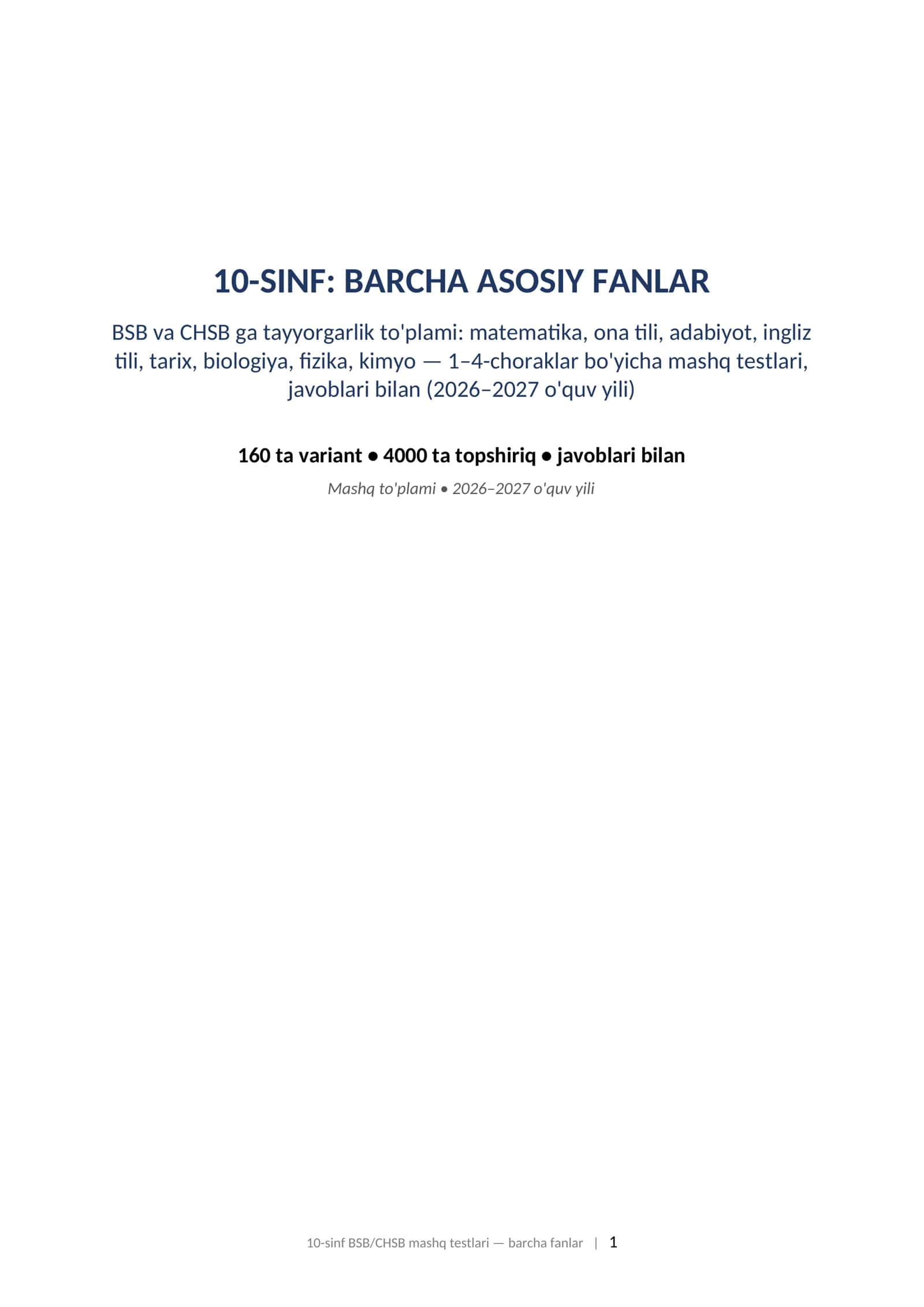10-sinf BSB CHSB javoblari bilan barcha fanlar 1-4-chorak 2026-2027 mashq testlari. 10-SINF: BARCHA ASOSIY FANLAR BSB va CHSB ga tayyorgarlik to'plami: matematika, ona tili, adabiyot, ingliz tili, tarix, biologiya, fizika, kimyo — 1–4-choraklar bo'yicha mashq testlari, javoblari bilan (2026–2027 o'quv yili)