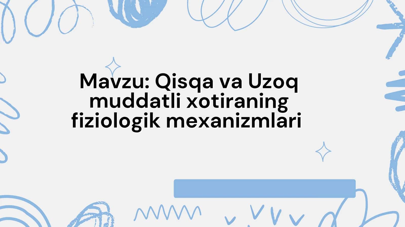 Qisqa va uzoq muddatli xotiraning f iziologik mexanizmlari
