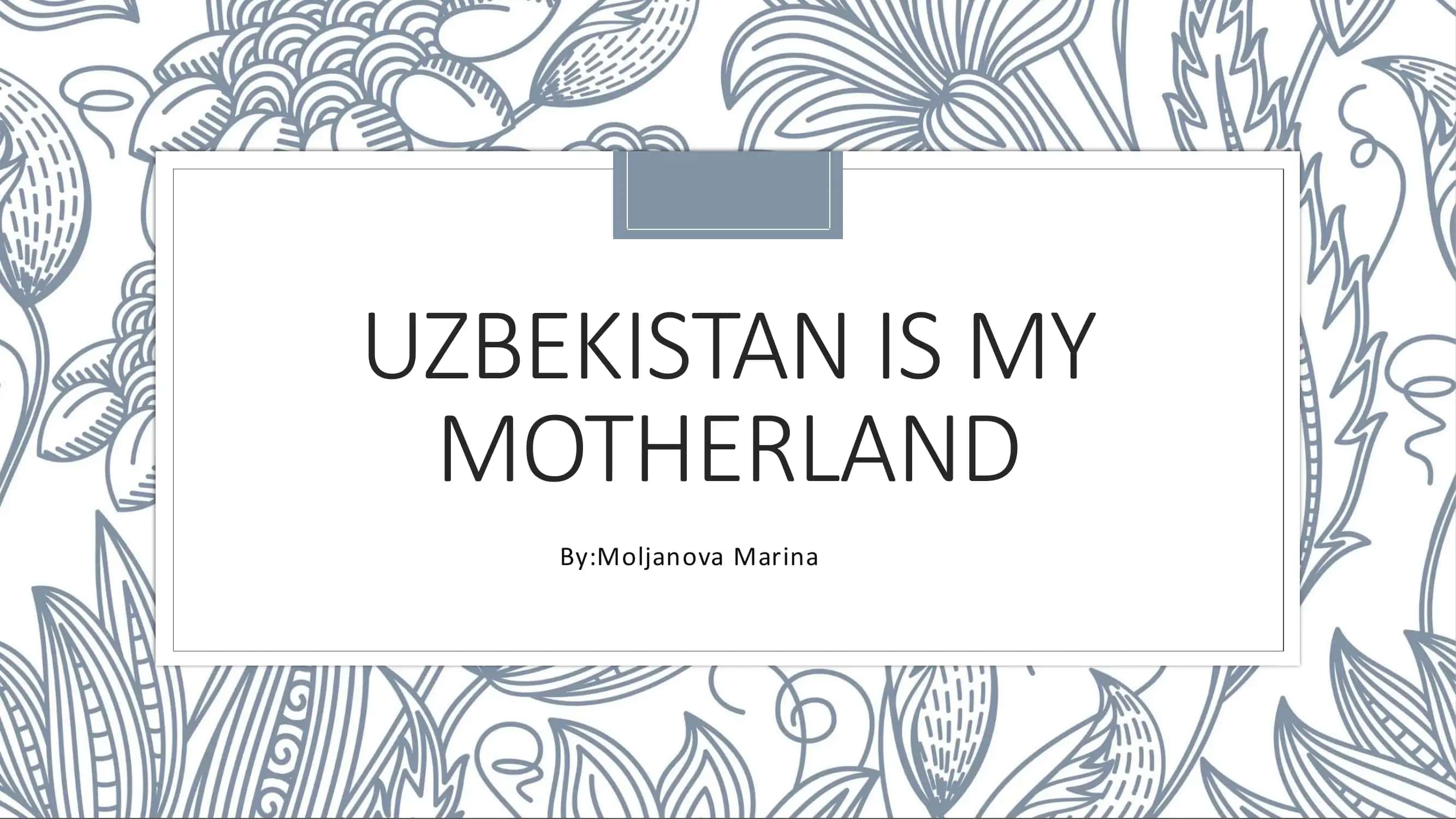 Презентация “Uzbekistan is my motherland “