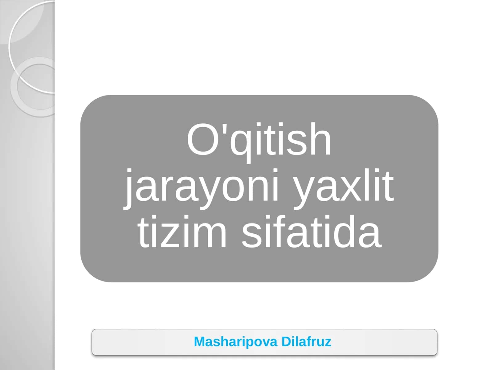 O'qitish jarayoni yaxlit tizim sifatida
