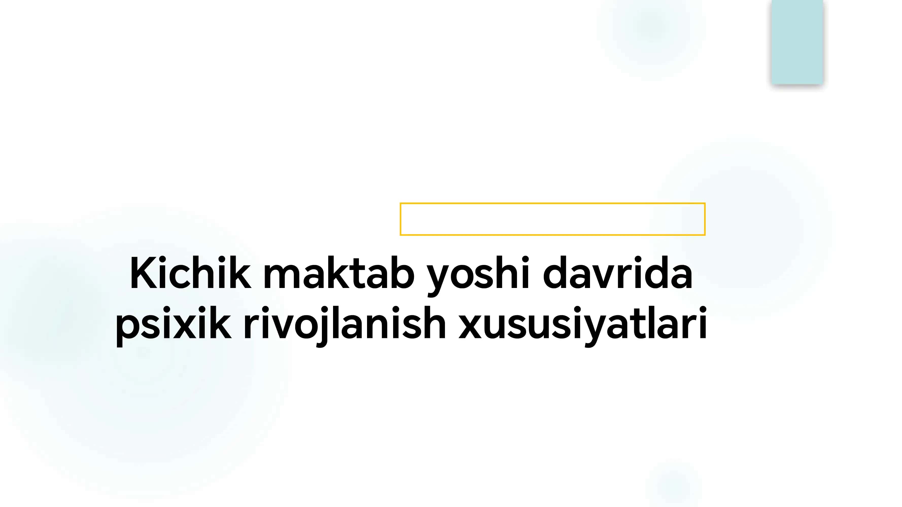 Kichik maktab yoshi davrida psixik rivojlanish xususiyatlari
