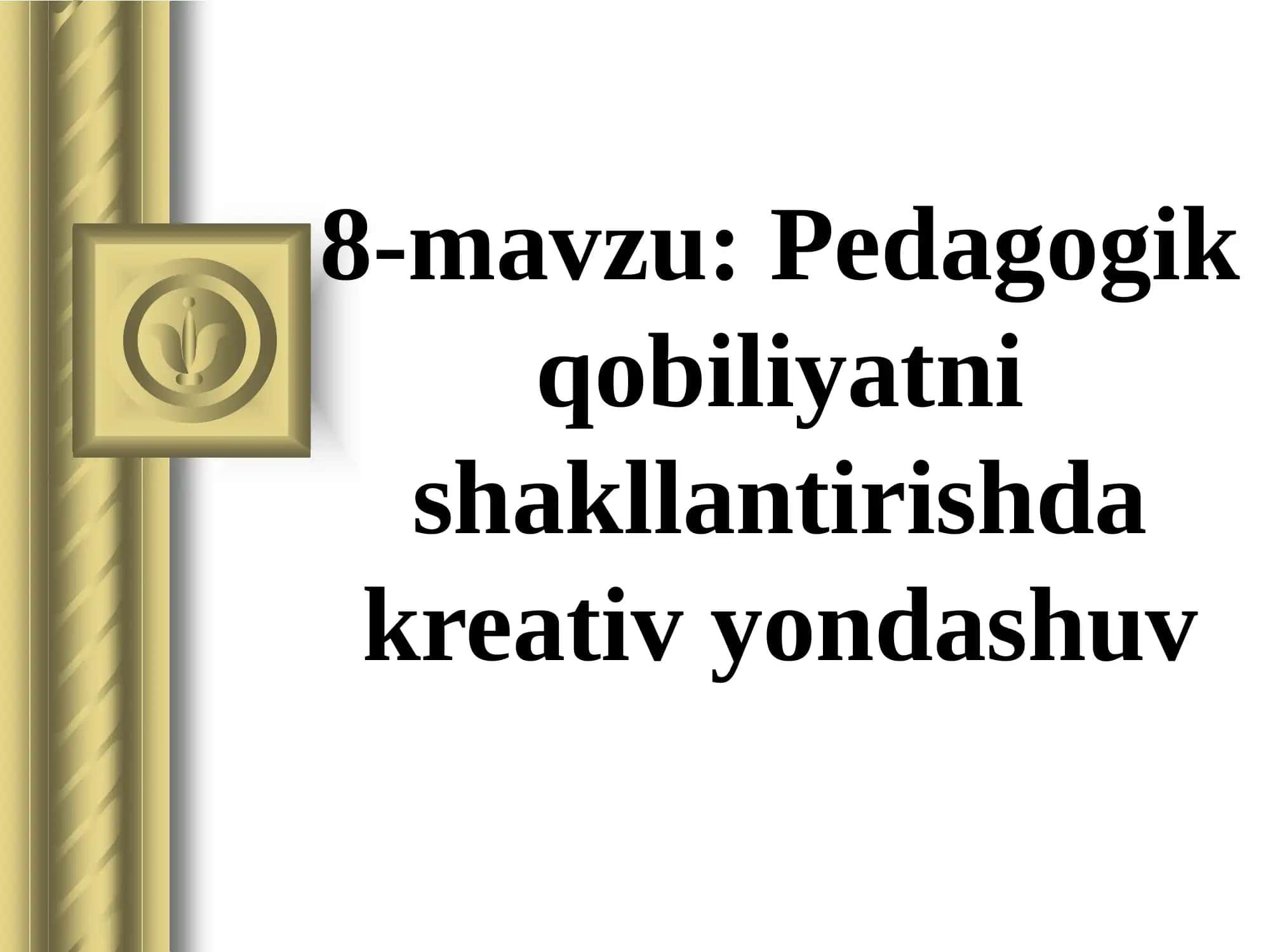 Pedagogik qobiliyatni shakllantirishda kreativ yondashuv