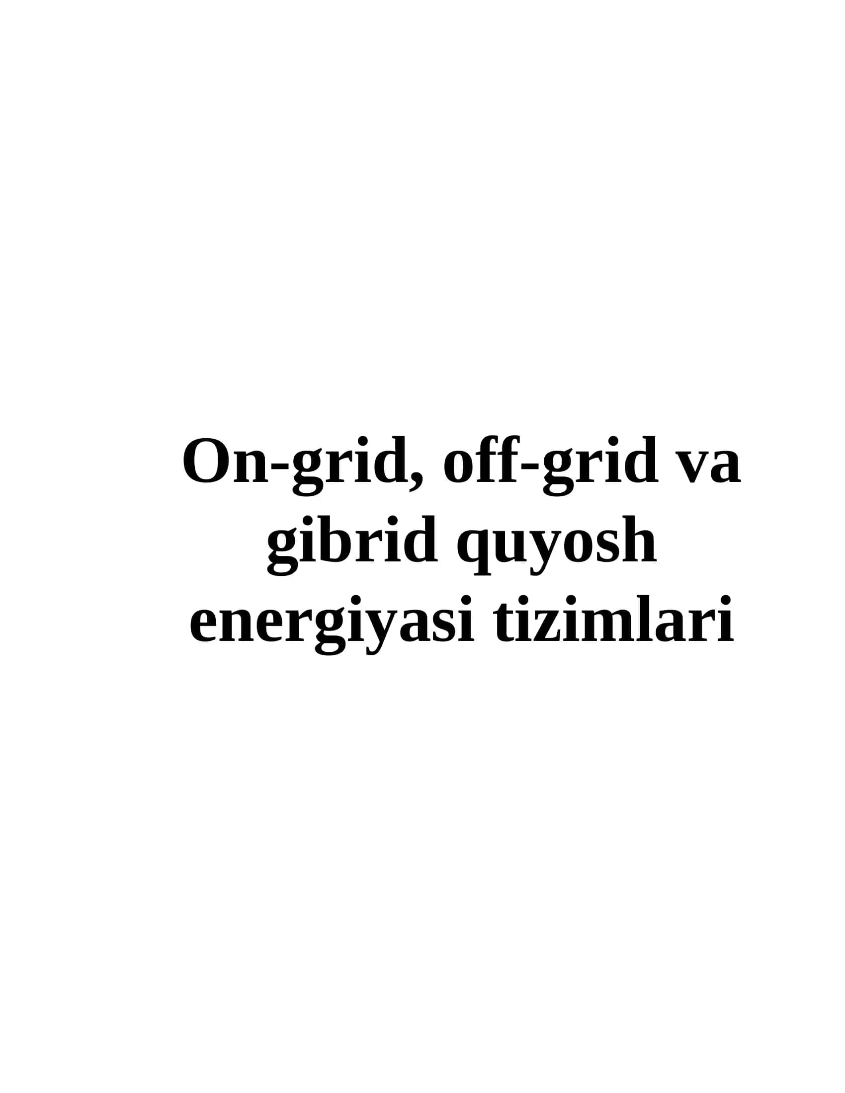 On-grid, off-grid va gibrid quyosh energiyasi tizimlari