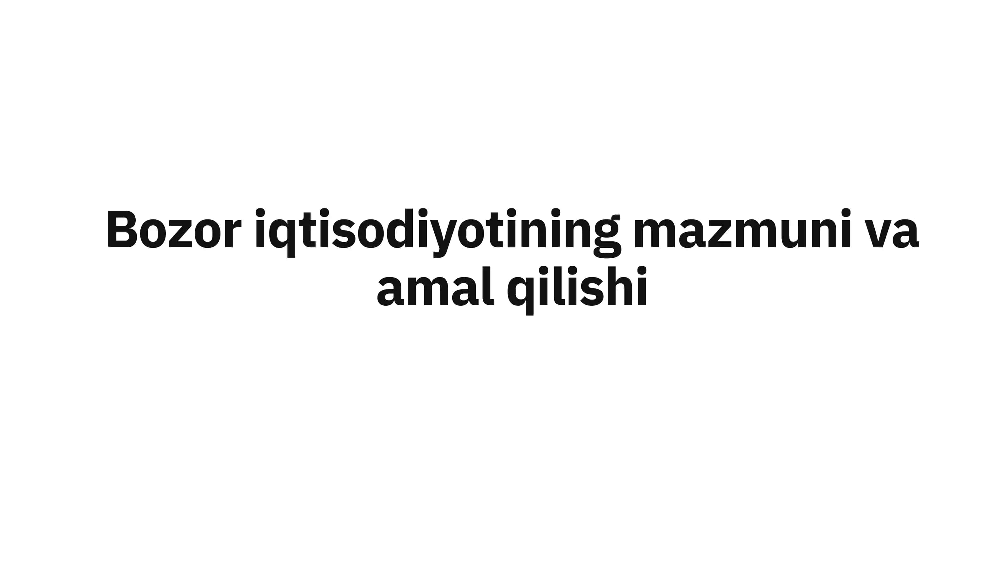 Bozor Iqtisodiyotining Mazmuni va Amal qilishi