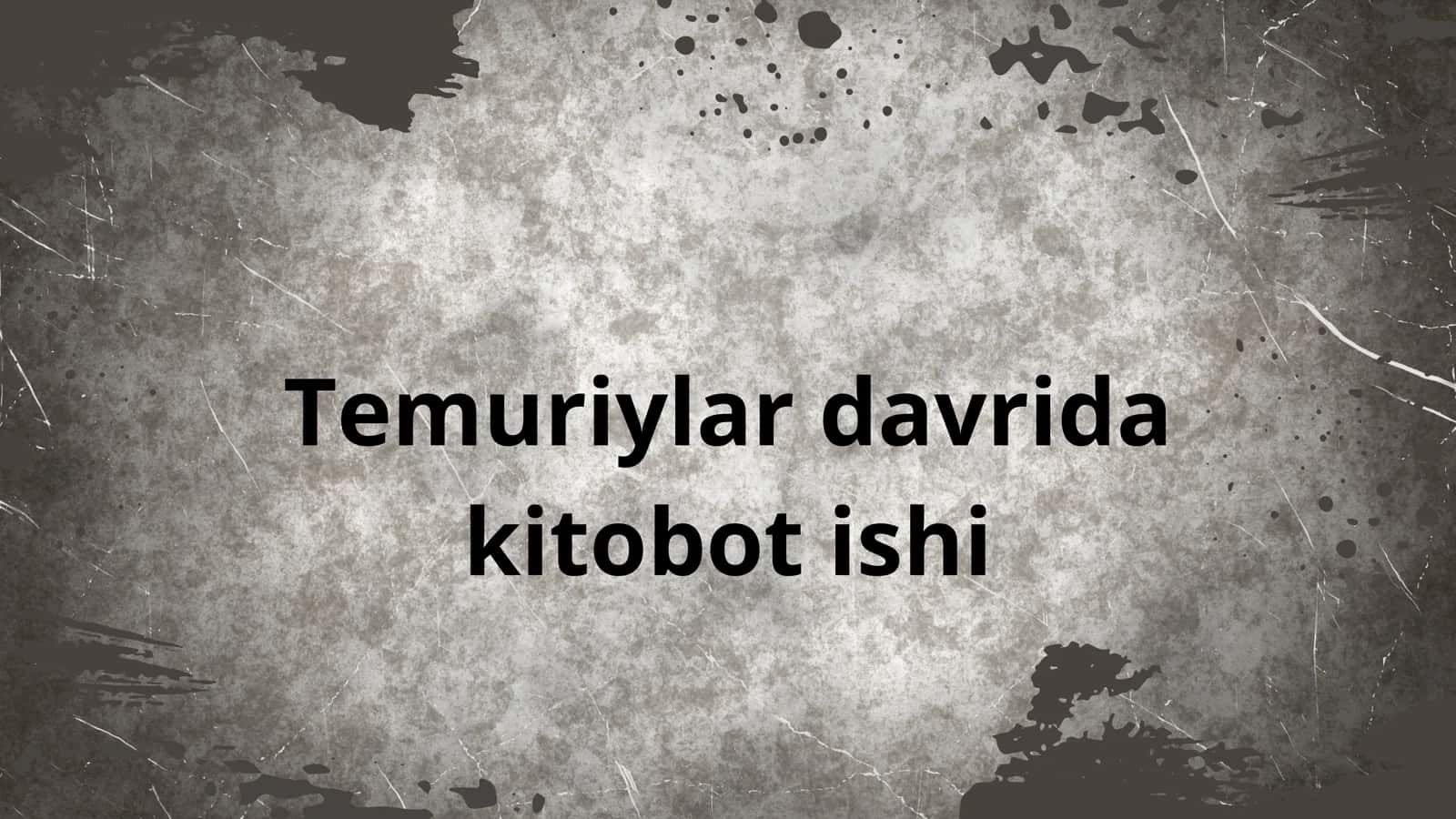 Temuriylar davrida kitobot ishi