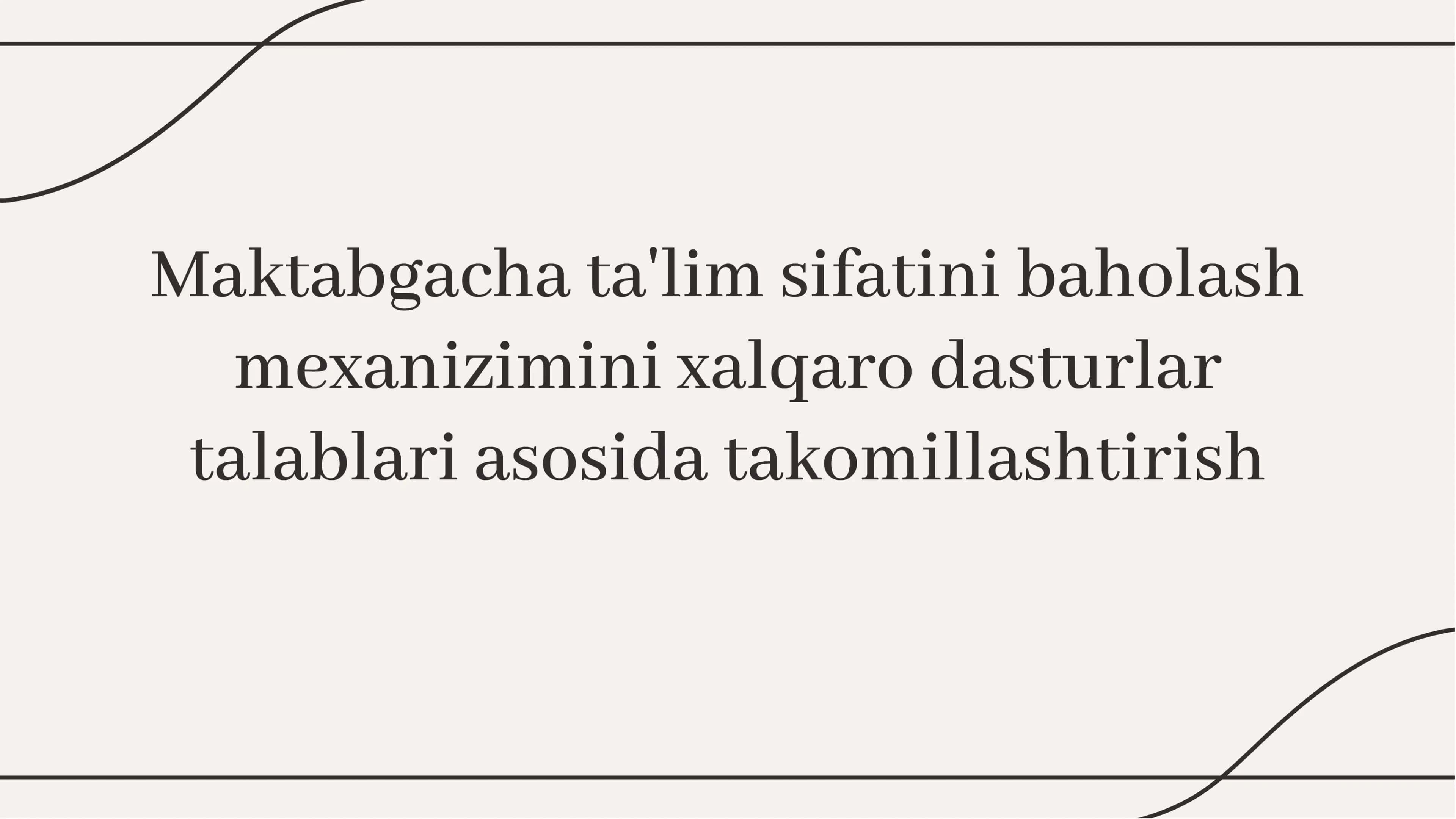 Maktabgacha ta'lim sifatini baholash mexanizimini xalqaro dasturlar talablari asosida takomillashtirish