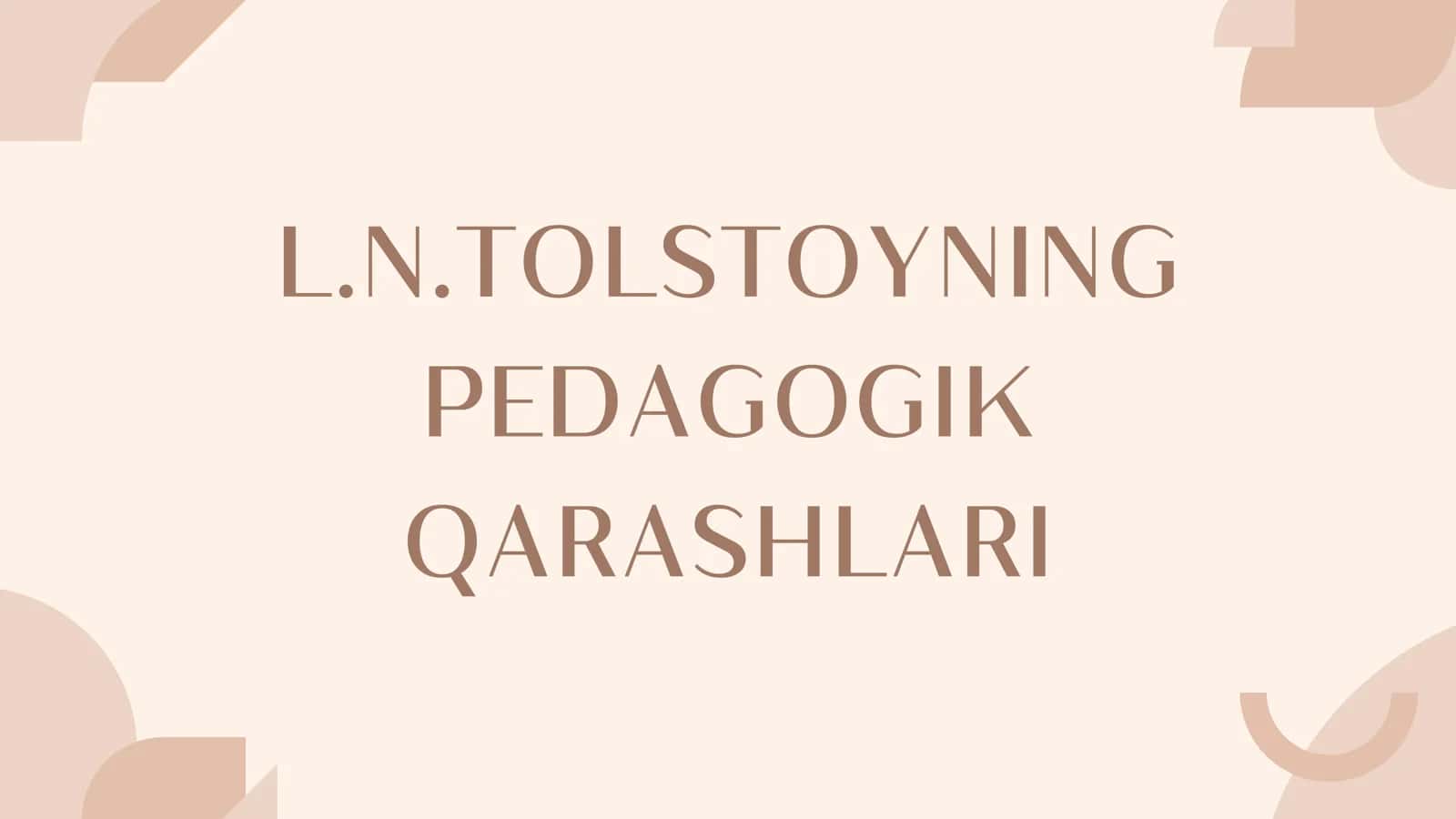 L.N.TOLSTOYNING PEDAGOGIK QARASHLARI PEDAGOGIK FAOLIYATI