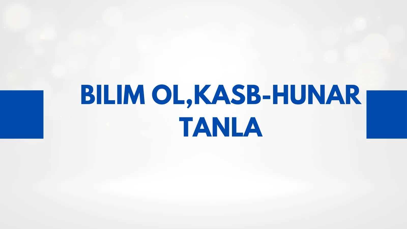 Bilim ol, kasb-hunar tanla