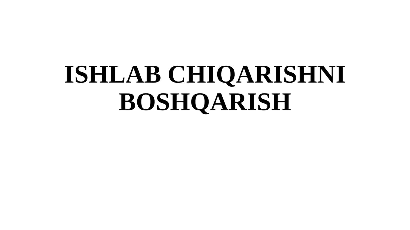 ISHLAB CHIQARISHNI BOSHQARISH