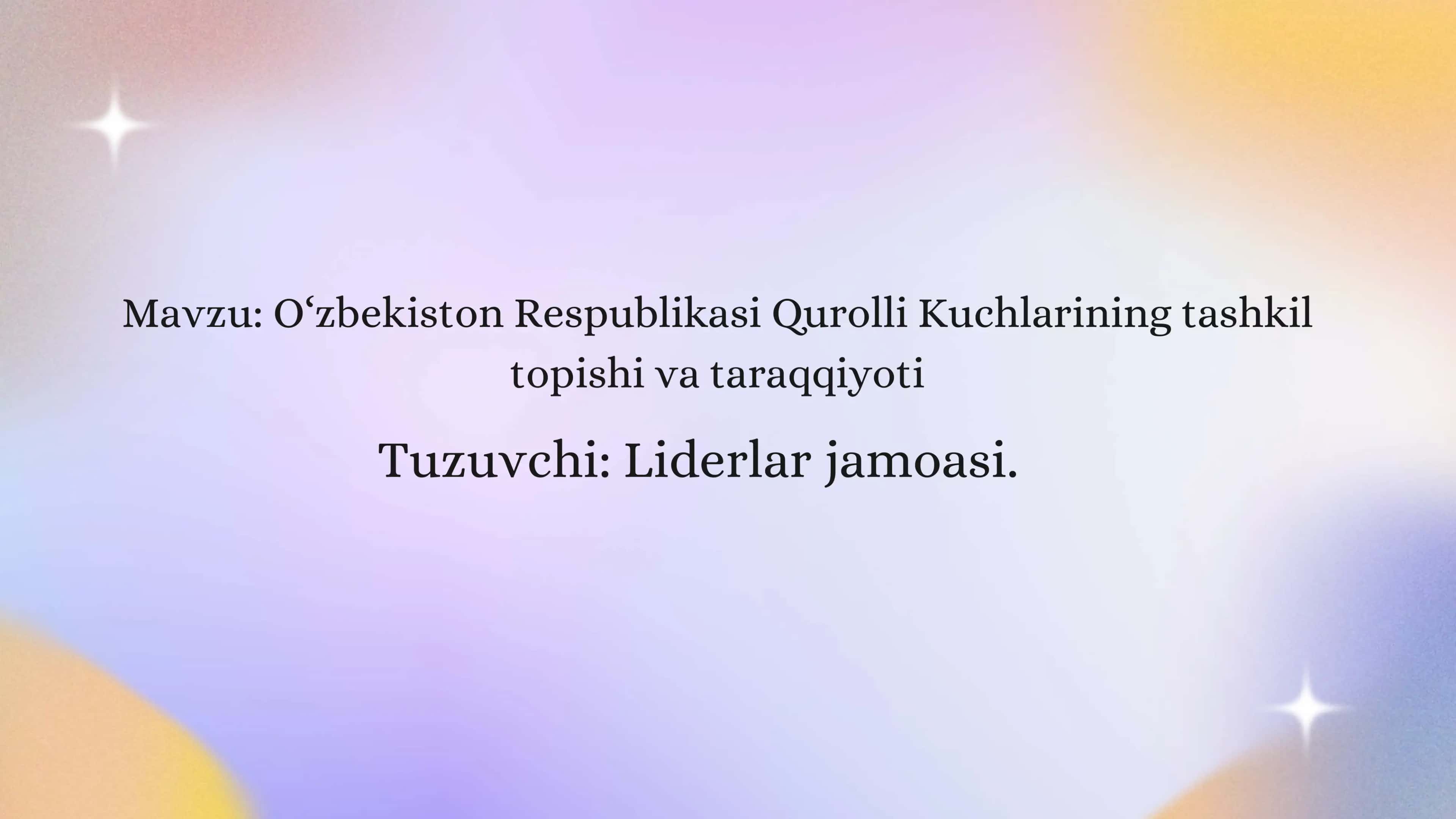 O‘zbekiston Respublikasi Qurolli Kuchlarining tashkil topishi va taraqqiyoti