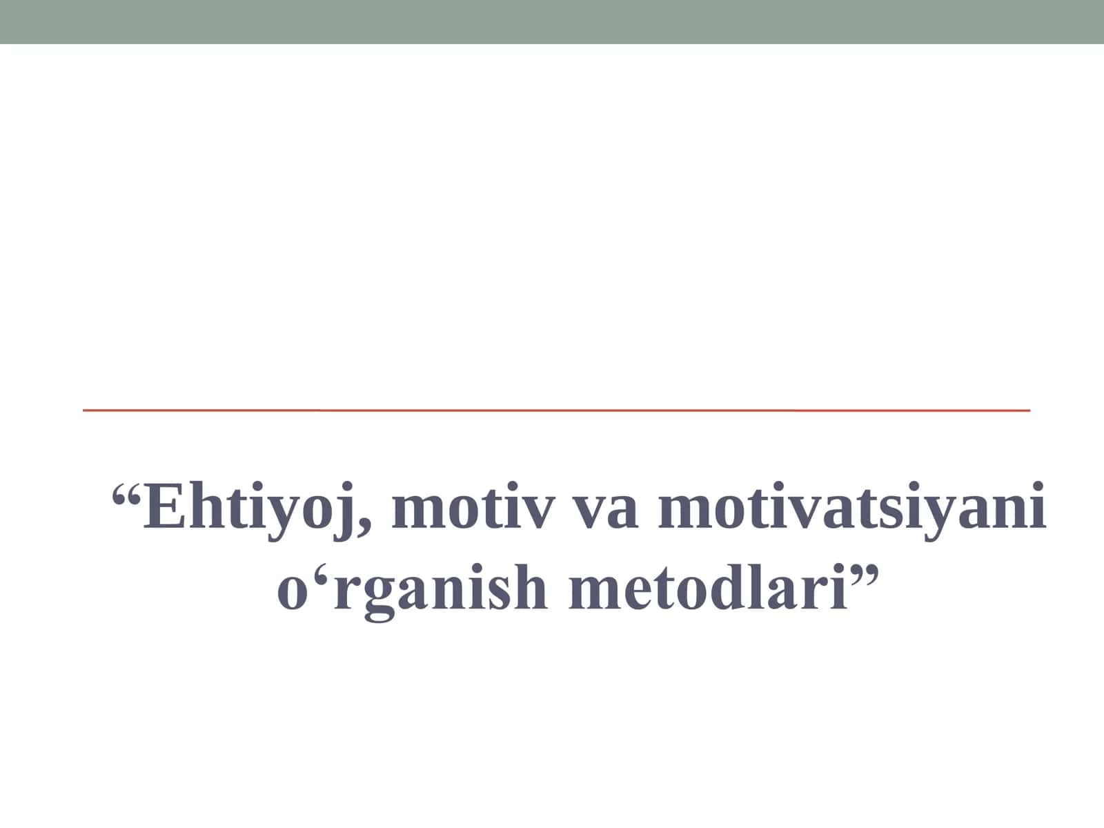 Ehtiyoj, motiv va motivatsiyani o‘rganish metodlari