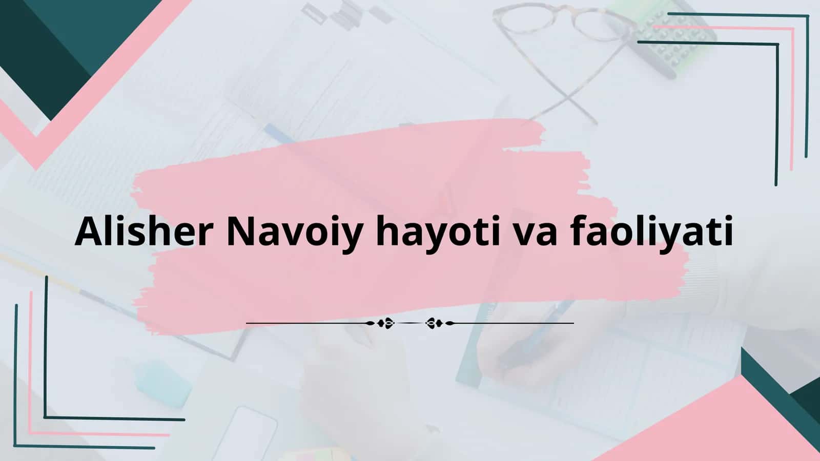 Аlisher Navoiy hayoti va faoliyati