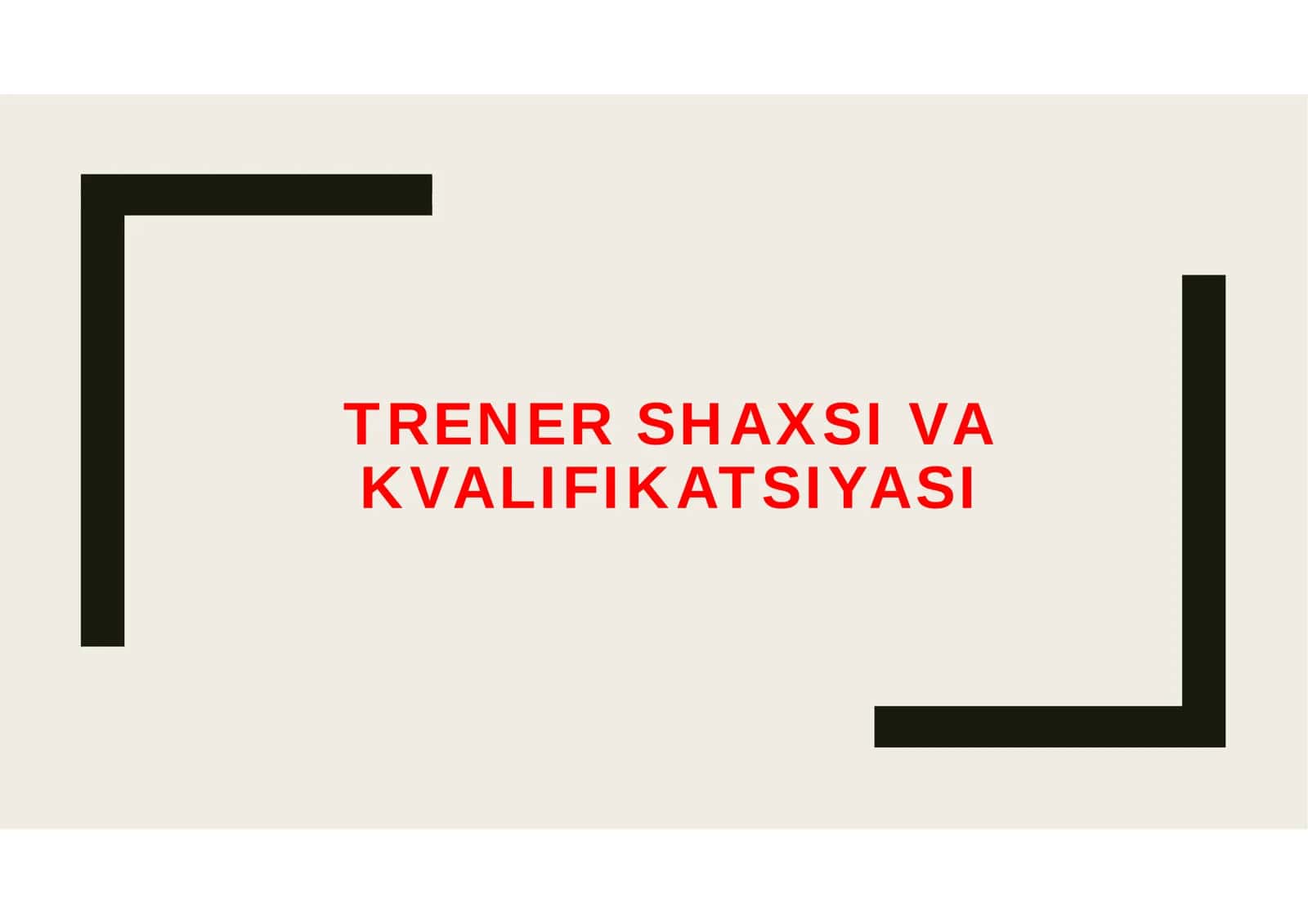 TRENER SHAXSI VA KVALIFIKATSIYASI