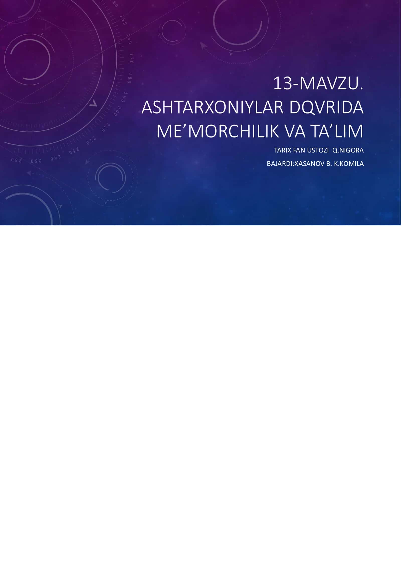 ASHTARXONIYLAR DQVRIDA ME’MORCHILIK VA TA’LIM TARIX FAN USTOZI Q.NIGORA