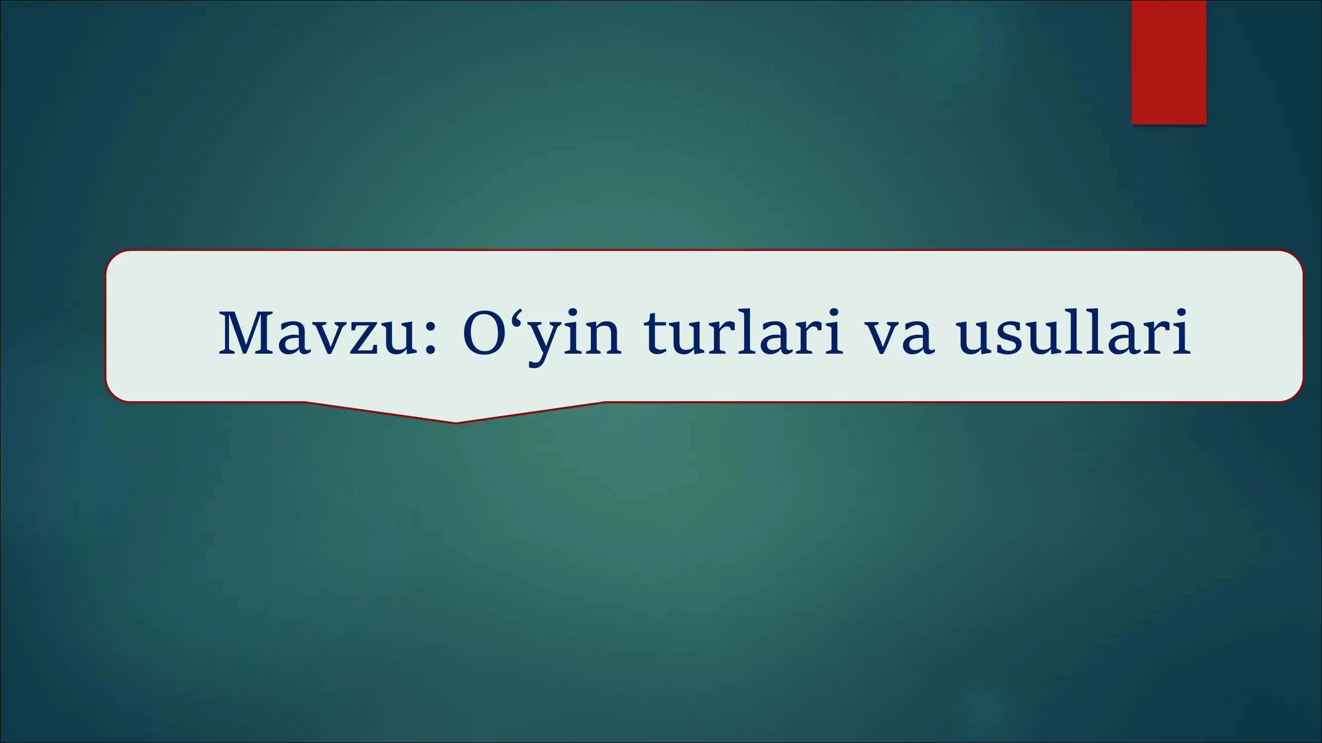 O'qyin turlari va usullari