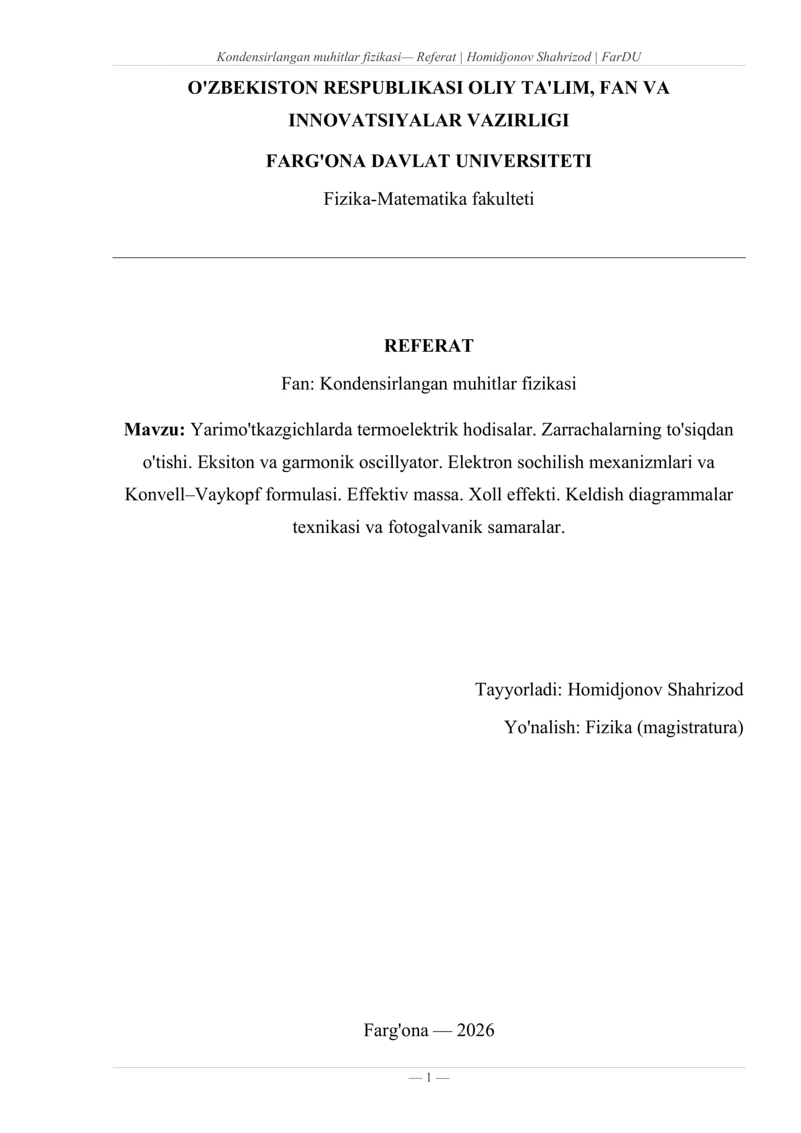 Yarimo'tkazgichlarda termoelektrik hodisalar. Zarrachalarning to'siqdan o'tishi. Eksiton va garmonik oscillyator. Elektron sochilish mexanizmlari va Konvell–Vaykopf formulasi. Effektiv massa. Xoll effekti. Keldish diagrammalar texnikasi va fotogalvanik samaralar