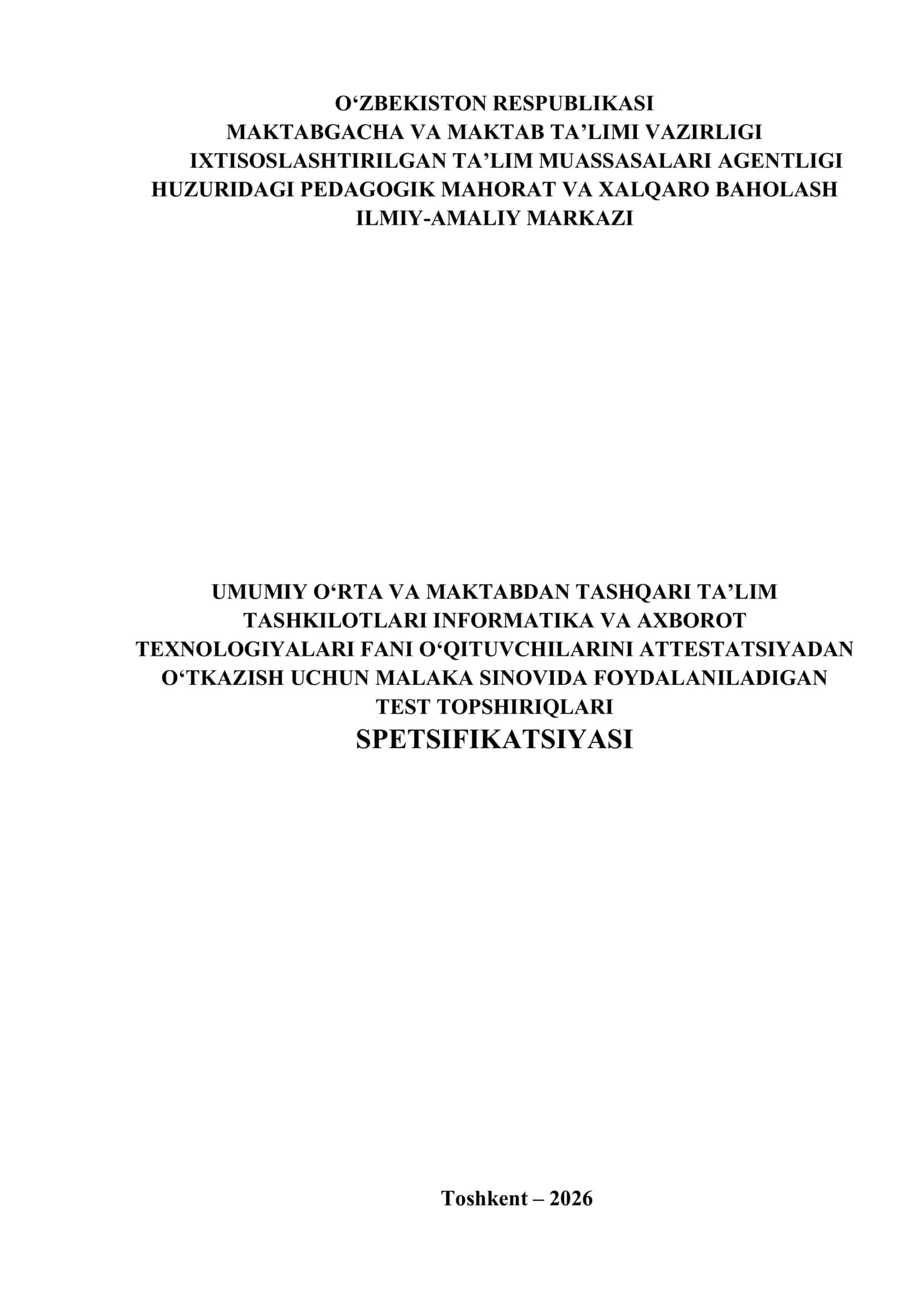INFORMATIKA VA AXBOROT TEXNOLOGIYALARI FANI OʻQITUVCHILARINI ATTESTATSIYADAN OʻTKAZISH UCHUN MALAKA SINOVIDA FOYDALANILADIGAN TEST TOPSHIRIQLARI SPETSIFIKATSIYASI