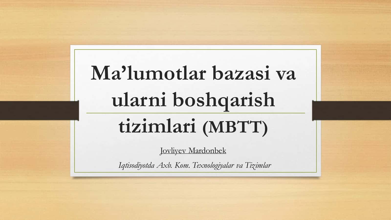 Ma’lumotlar bazasi va ularni boshqarish tizimlari (MBTT)