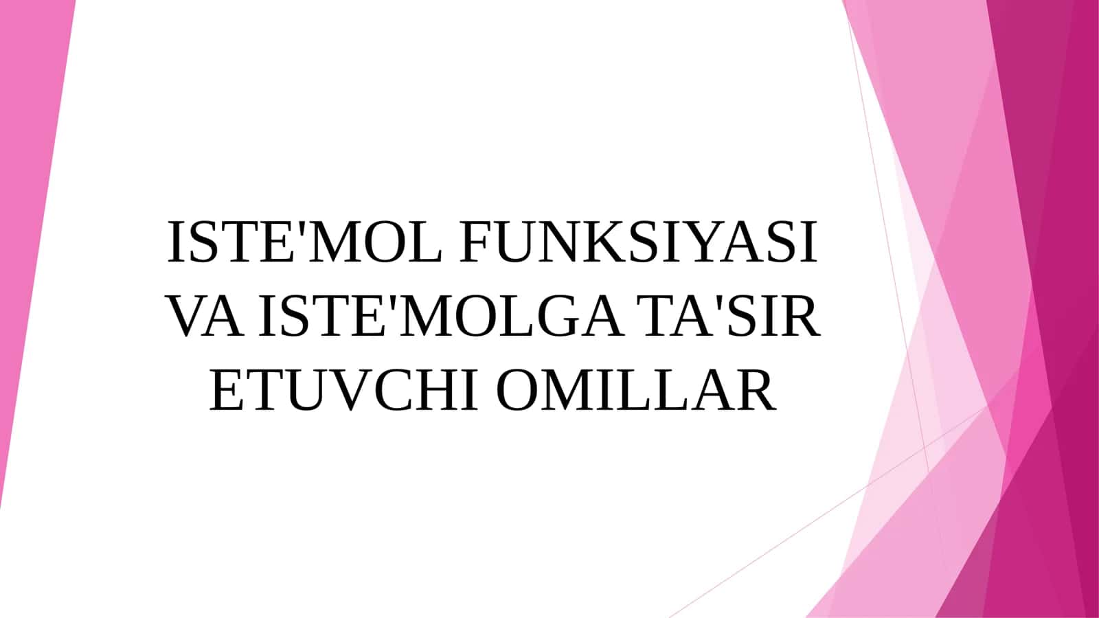 ISTE'MOL FUNKSIYASI VA ISTE'MOLGA TA'SIR ETUVCHI OMILLAR