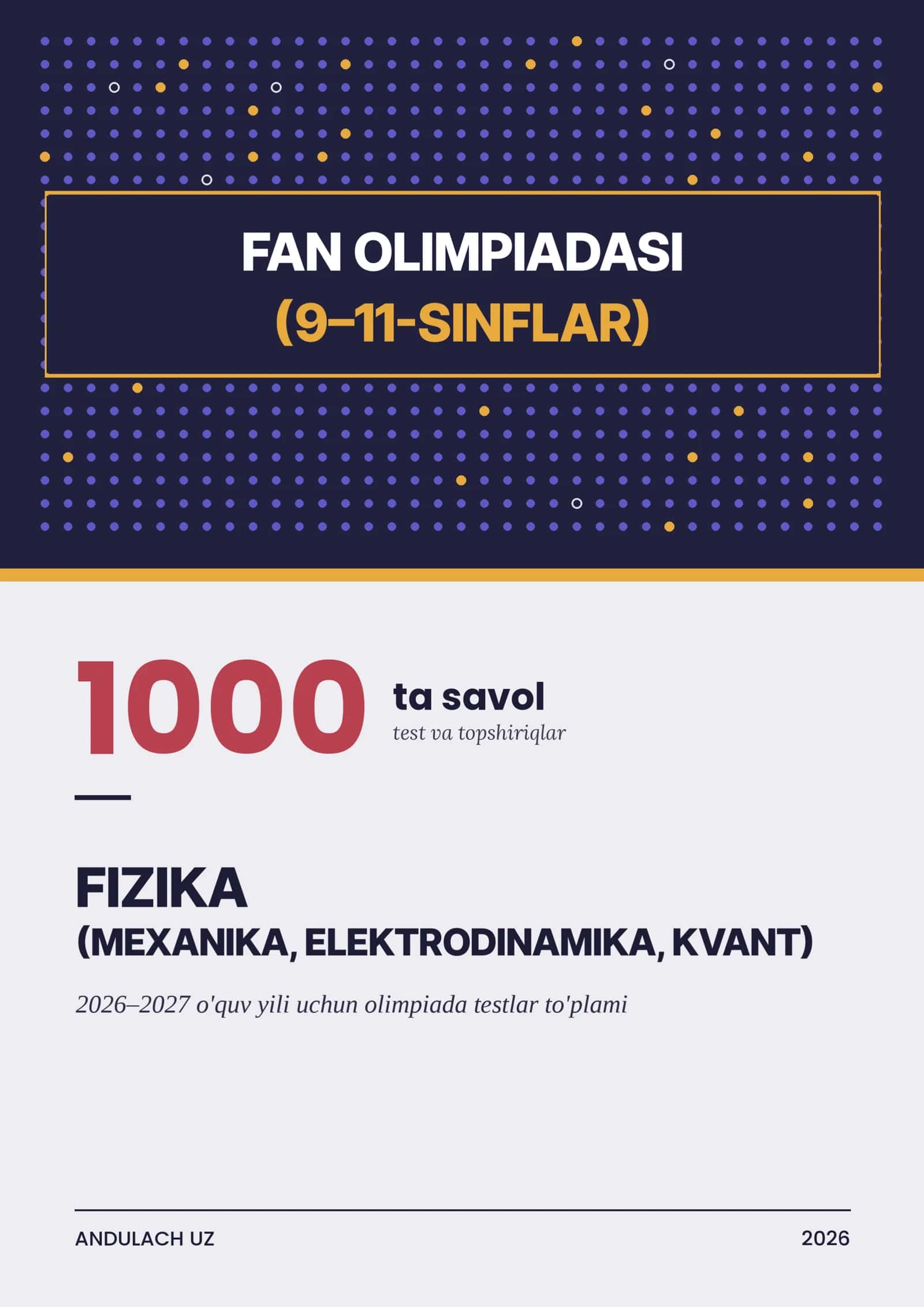 Fizika fanidan 9–11-sinflar uchun 2026–2027-o'quv yili fan olimpiadalariga mo'ljallangan 1000 tadan test va javoblar to'plamlari