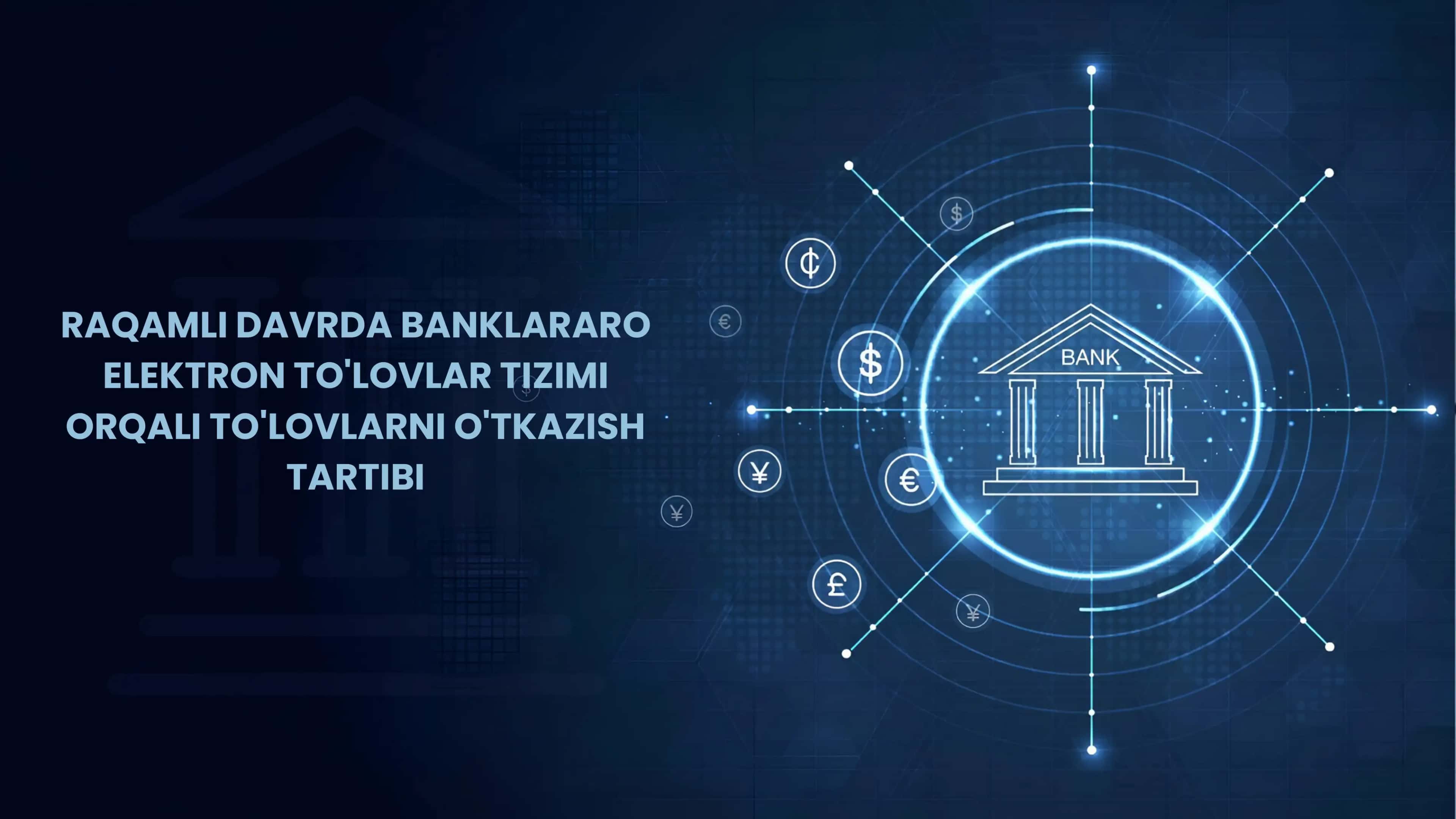 RAQAMLI DAVRDA BANKLARARO ELEKTRON TO'LOVLAR TIZIMI ORQALI TO'LOVLARNI O'TKAZISH TARTIBI