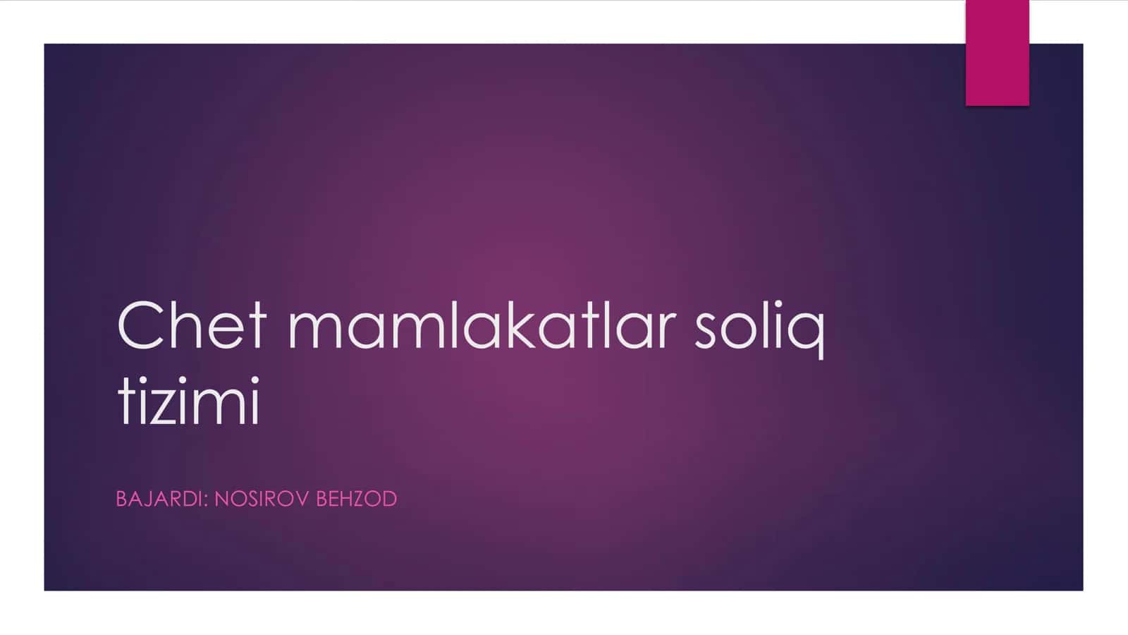 CHET MAMLAKATLAR SOLIQ TIZIMI BAJARDI: NOSIROV BEHZOD